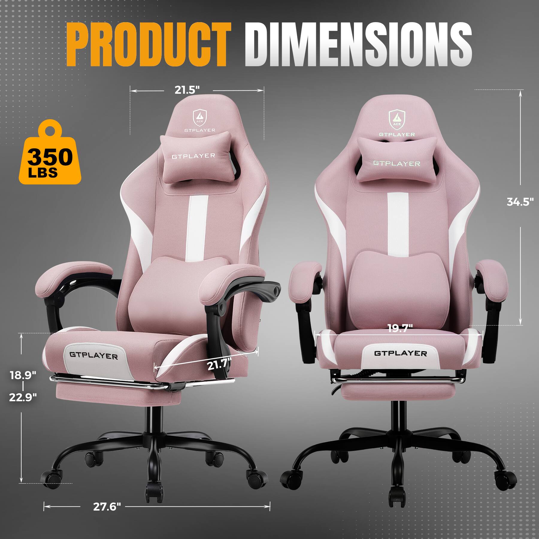 PRODUCT DIMENSIONS  
21.5" - 34.5" - 19.7" - 18.9" - 21.7" - 22.9" - 27.6"  
350 LBS
