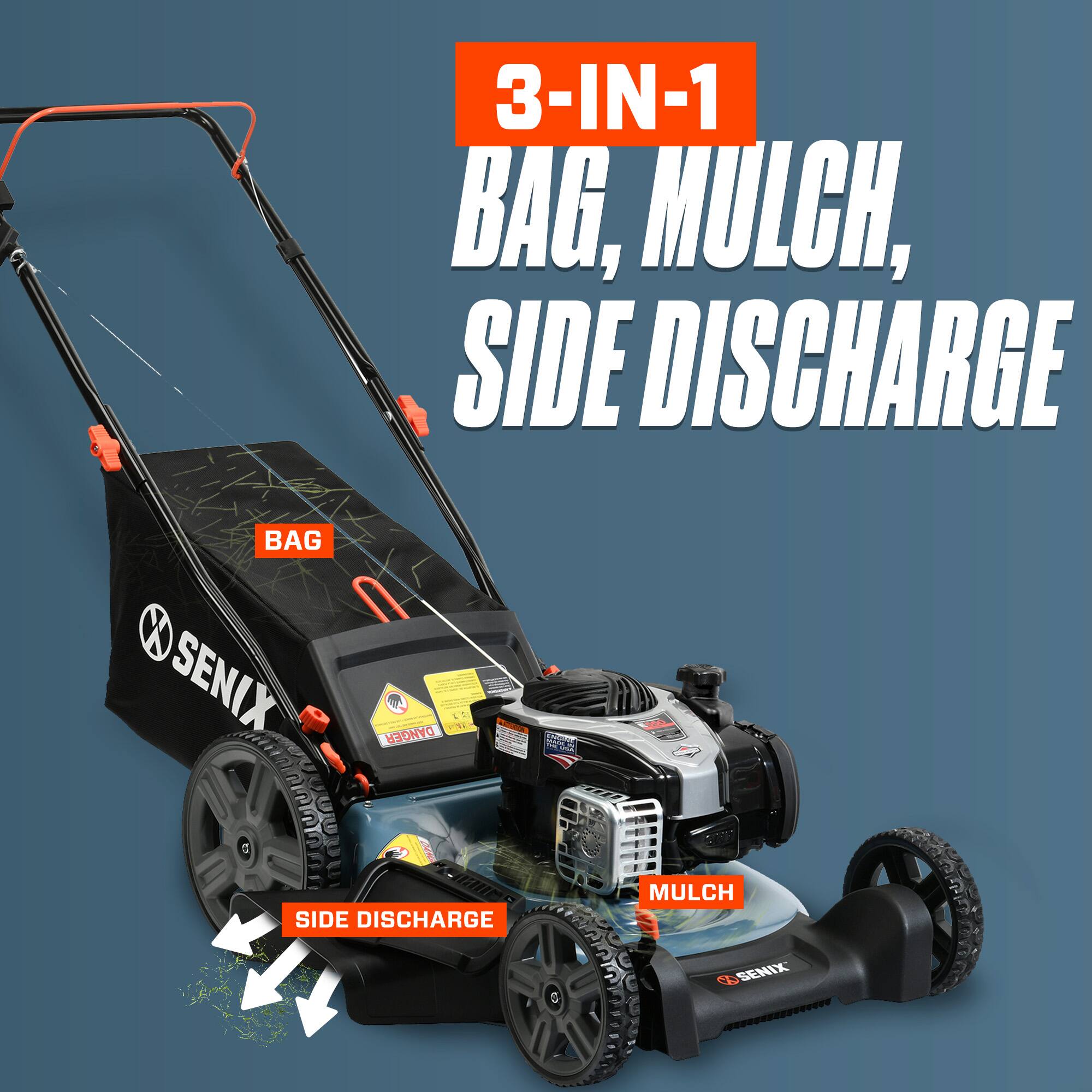 3-IN-1 BAG, MULCH, SIDE DISCHARGE

BAG
MULCH
SIDE DISCHARGE