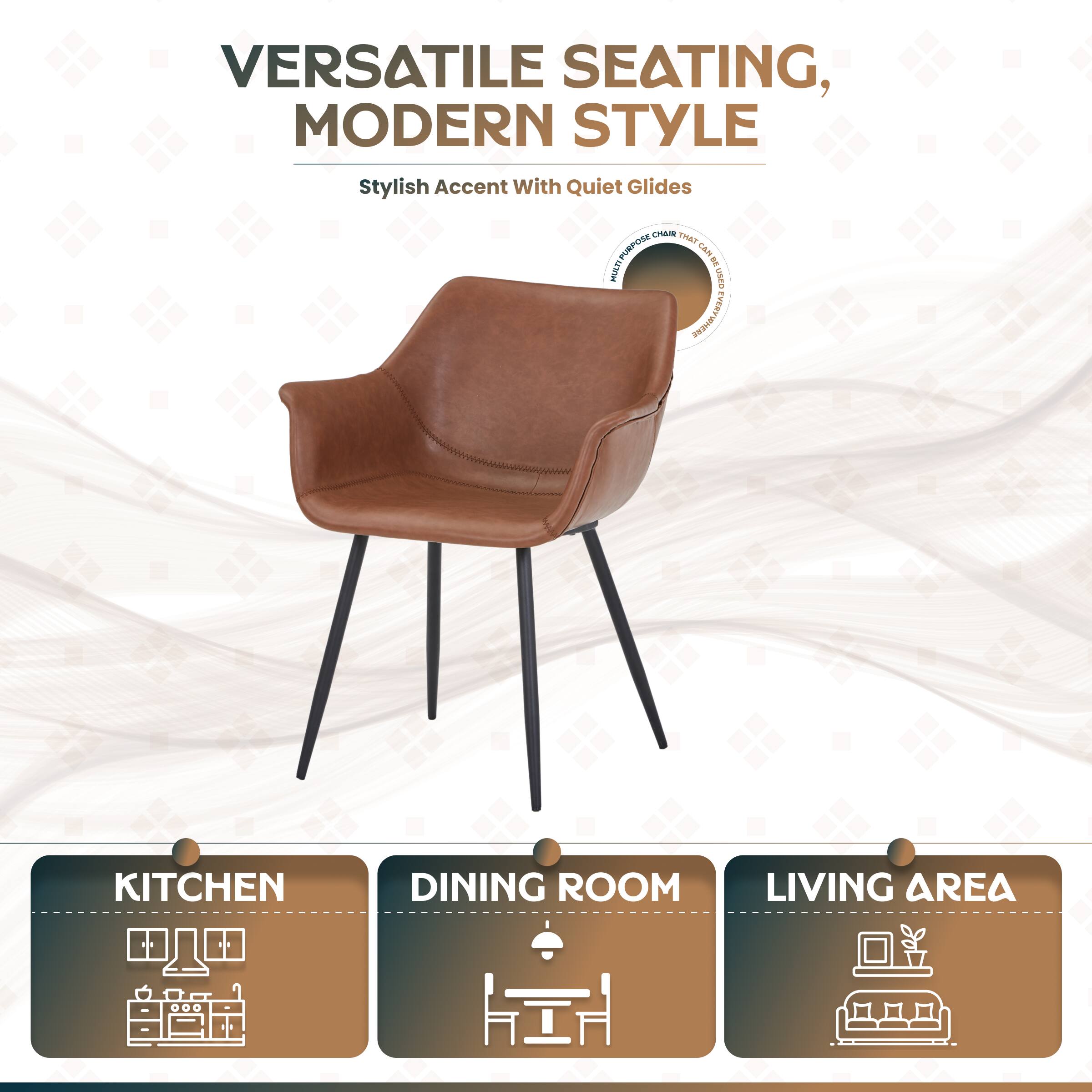VERSATILE SEATING, MODERN STYLE  
Stylish Accent with Quiet Glides  

CHAIN THAT PURPOSE  
nas E MIAT SEVSED DOSIWTRSYS  

KITCHEN DINING ROOM LIVING AREA