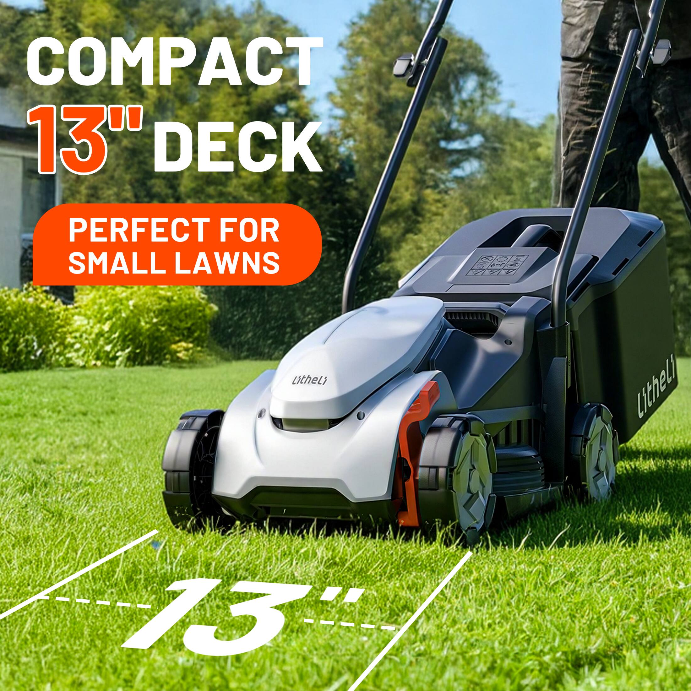 COMPACT 13" DECK  
PERFECT FOR SMALL LAWNS  

Litheli