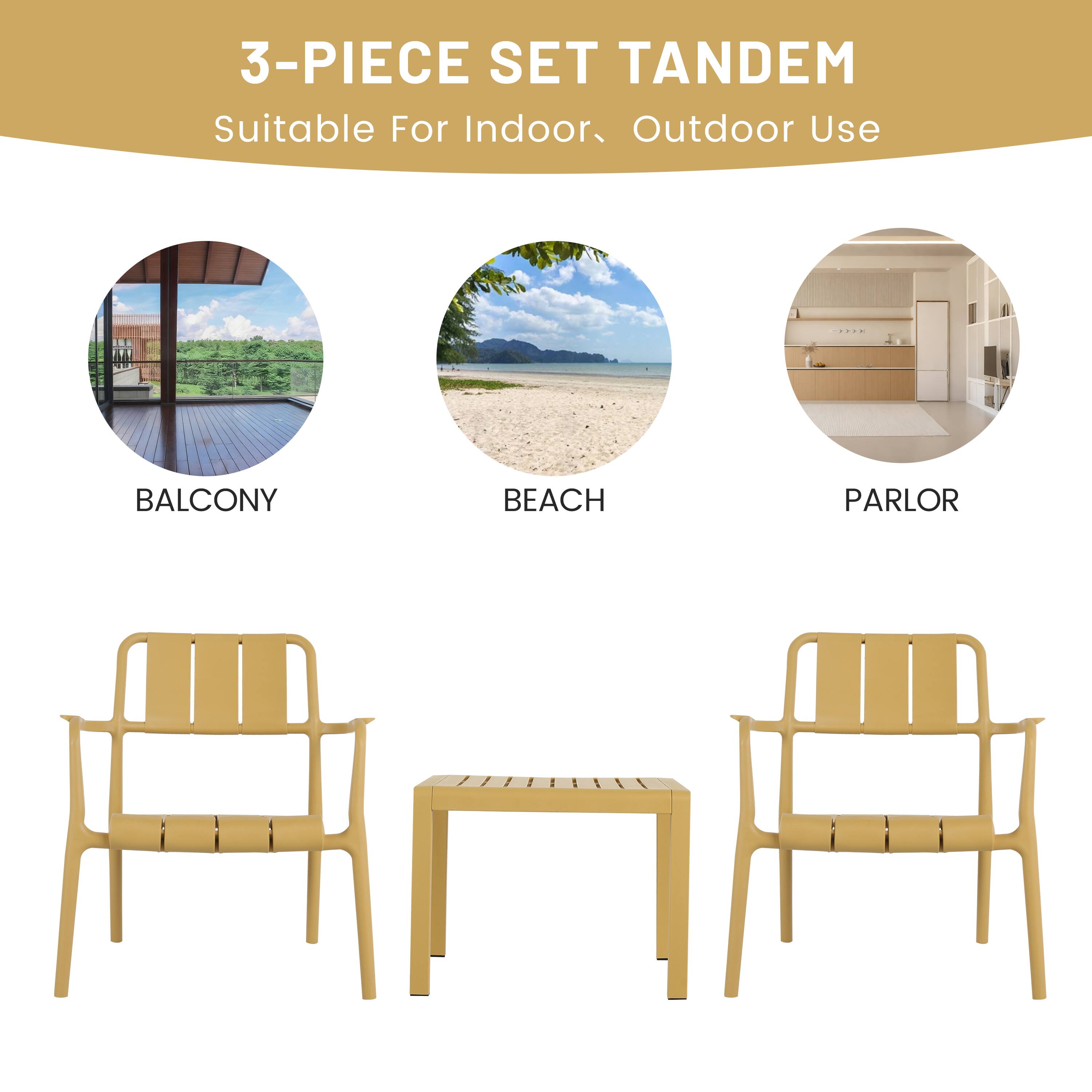 3-PIECE SET TANDEM  
Suitable For Indoor, Outdoor Use  

BALCONY  
BEACH  
PARLOR