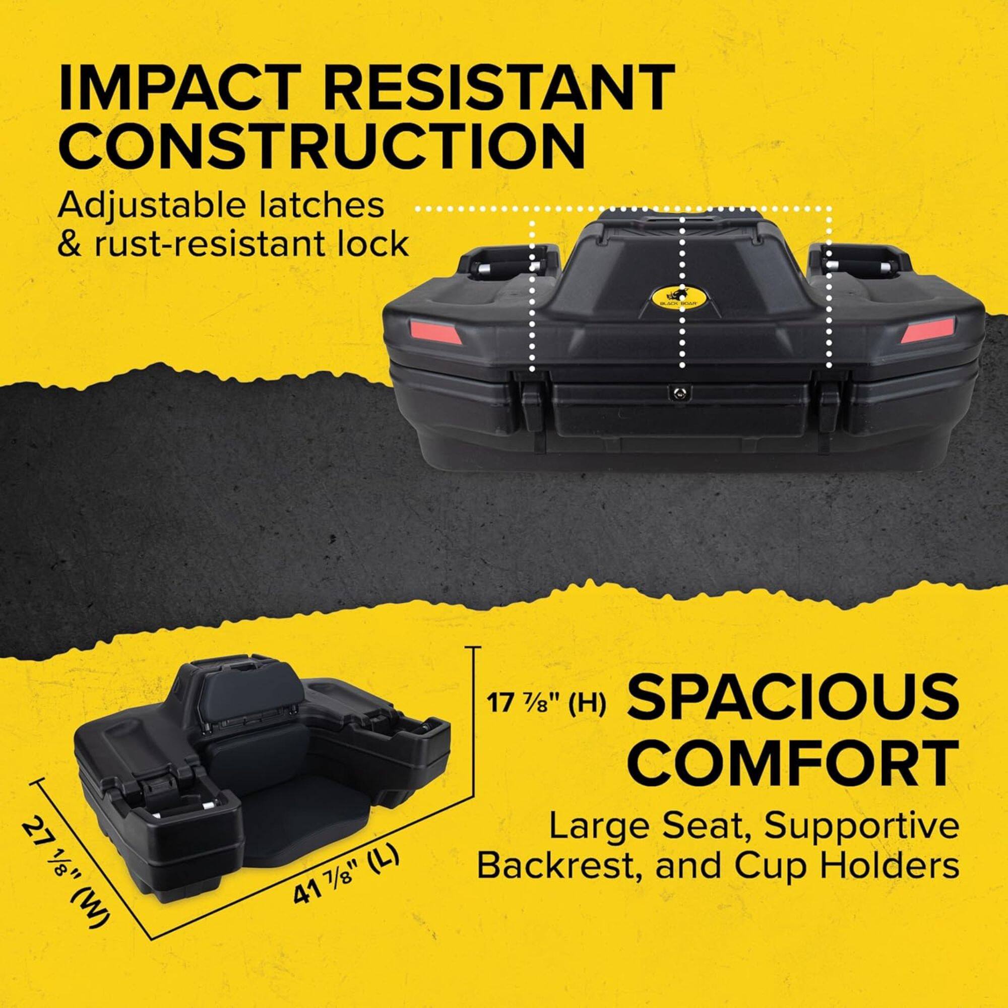 IMPACT RESISTANT CONSTRUCTION  
Adjustable latches & rust-resistant lock  

27 1/8" (W)  
1/8" (W)  
7/8" (L)  
41 7/8" (H)  

SPACIOUS COMFORT  
Large Seat, Supportive Backrest, and Cup Holders