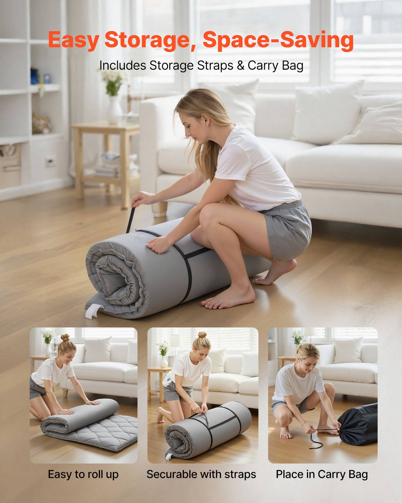 Easy Storage, Space-Saving  
Includes Storage Straps & Carry Bag  

Easy to roll up  
Securable with straps  
Place in Carry Bag