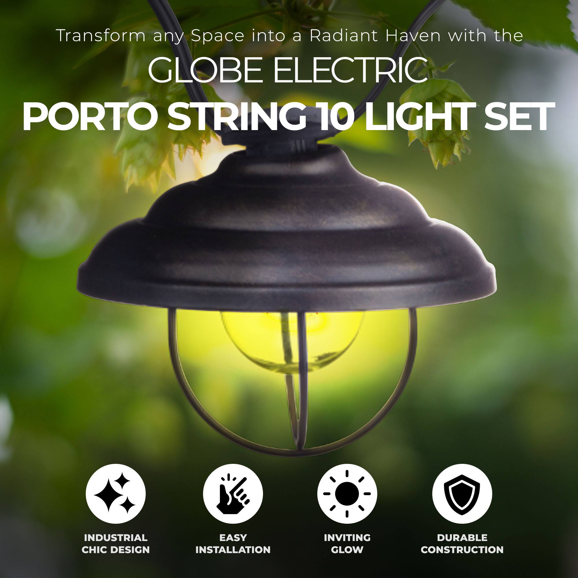 Transform any Space into a Radiant Haven with the GLOBE ELECTRIC PORTO STRING 10 LIGHT SET

- INDUSTRIAL CHIC DESIGN
- EASY INSTALLATION
- INVITING GLOW
- DURABLE CONSTRUCTION