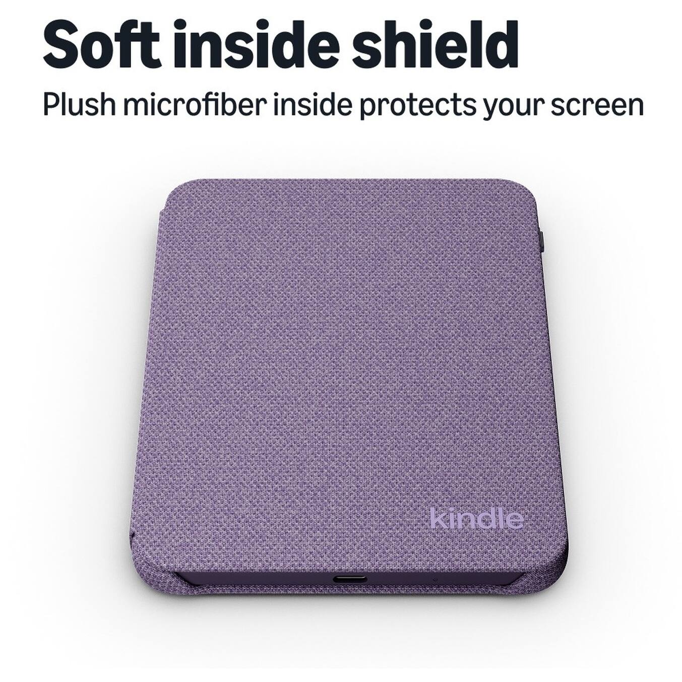 Soft inside shield  
Plush microfiber inside protects your screen