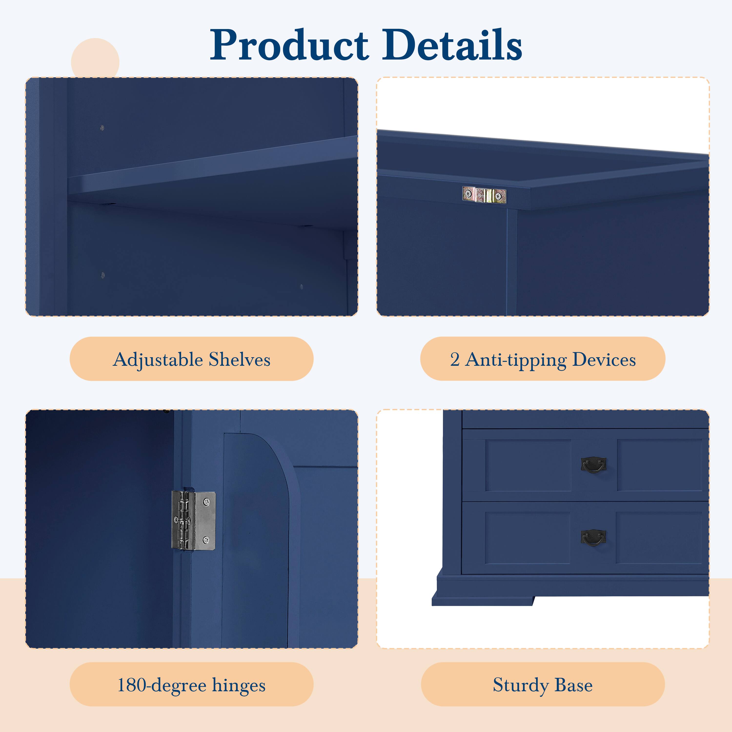 Product Details

- Adjustable Shelves
- 2 Anti-tipping Devices
- 180-degree hinges
- Sturdy Base