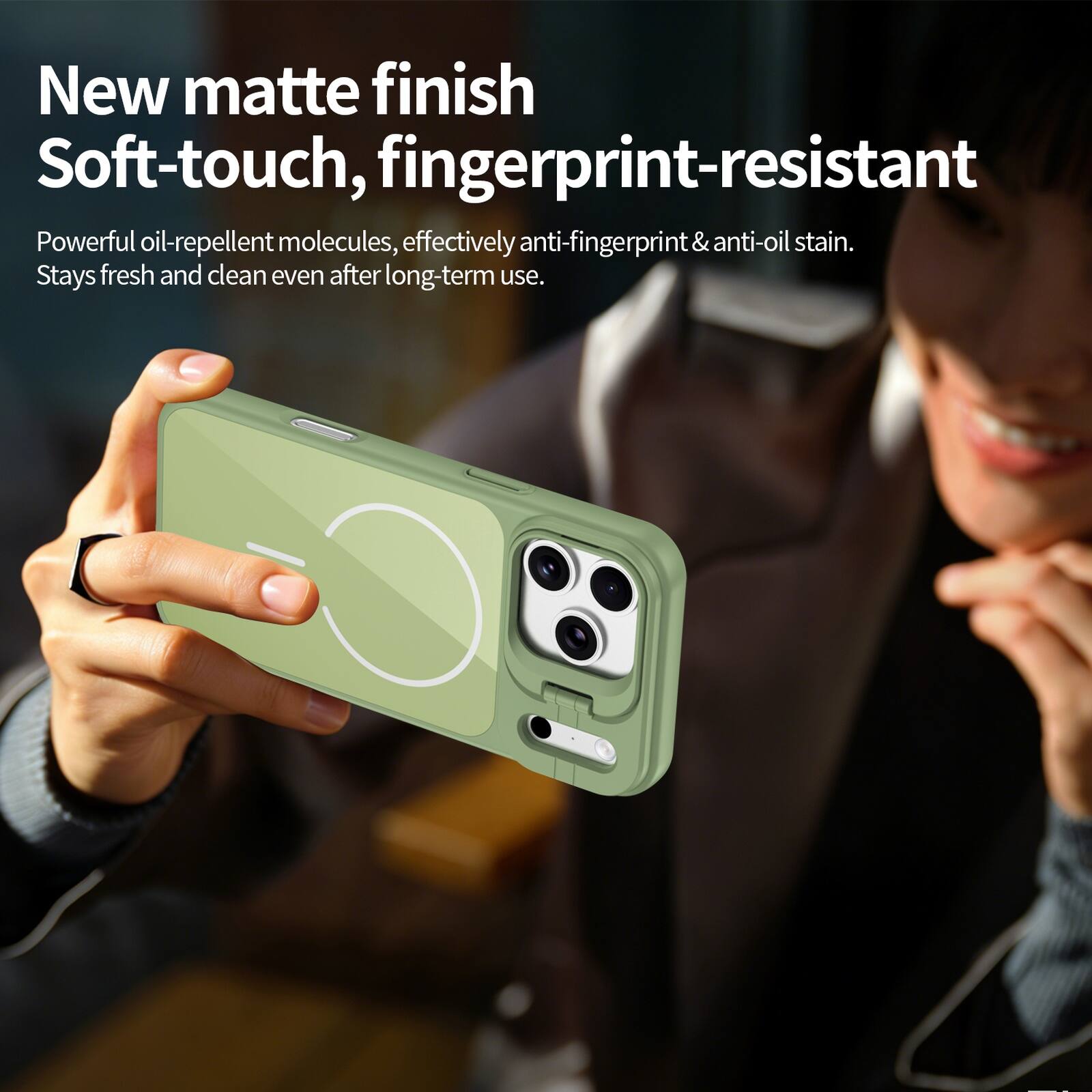 New matte finish Soft-touch, fingerprint-resistant  
Powerful oil-repellent molecules, effectively anti-fingerprint & anti-oil stain.  
Stays fresh and clean even after long-term use.