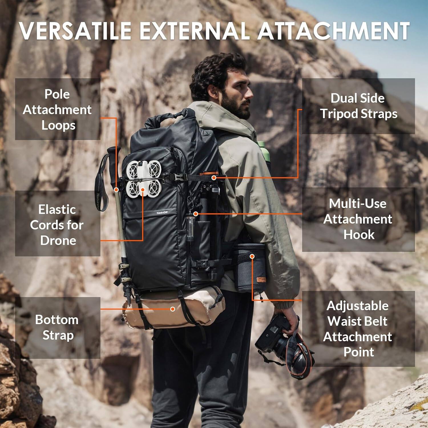 VERSATILE EXTERNAL ATTACHMENT

- Pole Attachment Loops
- Dual Side Tripod Straps
- Elastic Cords for Drone
- Multi-Use Attachment Hook
- Bottom Strap
- Adjustable Waist Belt Attachment Point