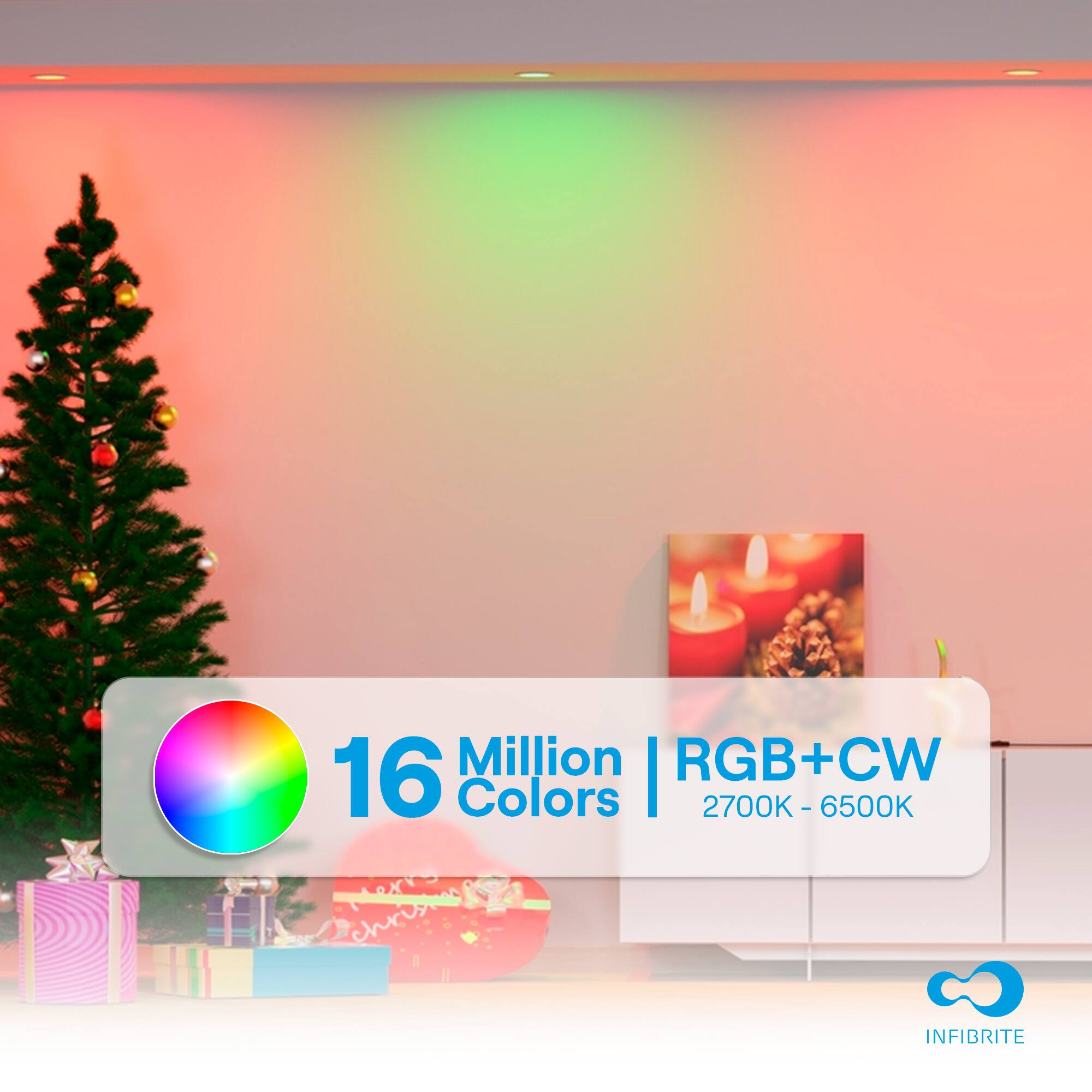 16 Million Colors | RGB+CW 2700K - 6500K - INFIBRITE