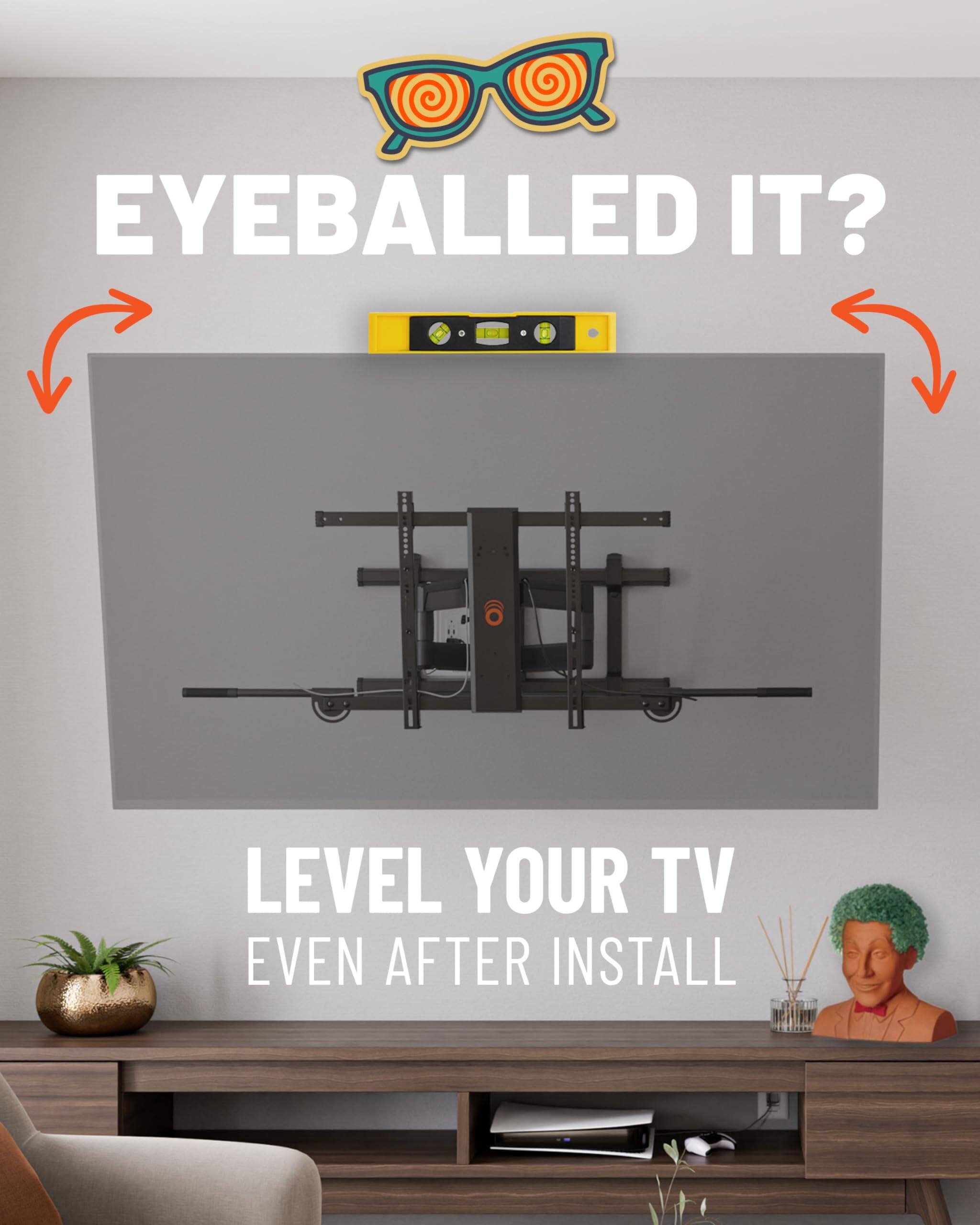 EYEBALLED IT? LEVEL YOUR TV EVEN AFTER INSTALL