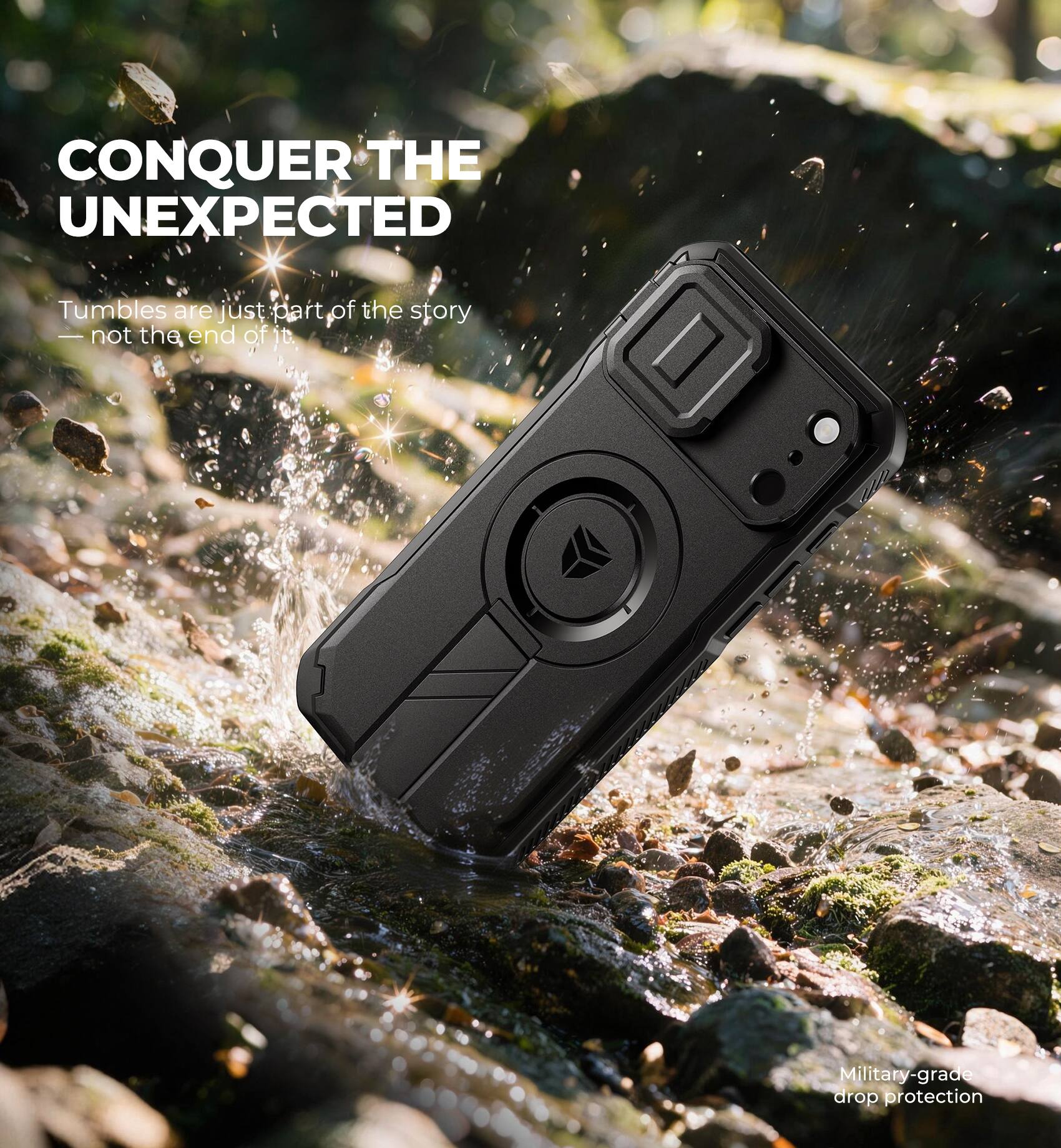 CONQUER THE UNEXPECTED

Tumbles are just part of the story — not the end of it.

Military-grade drop protection