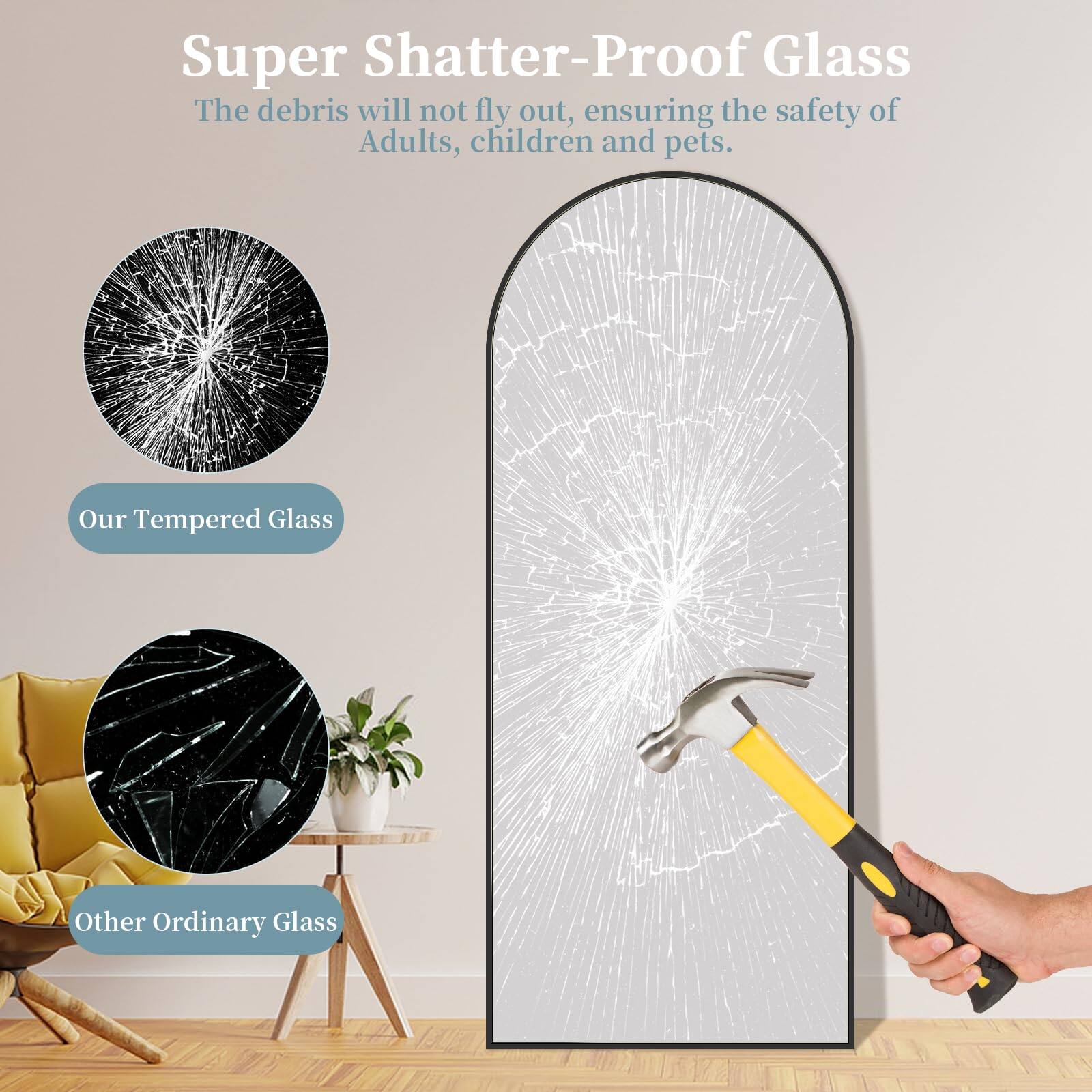 Super Shatter-Proof Glass  
The debris will not fly out, ensuring the safety of Adults, children and pets.

Our Tempered Glass

Other Ordinary Glass