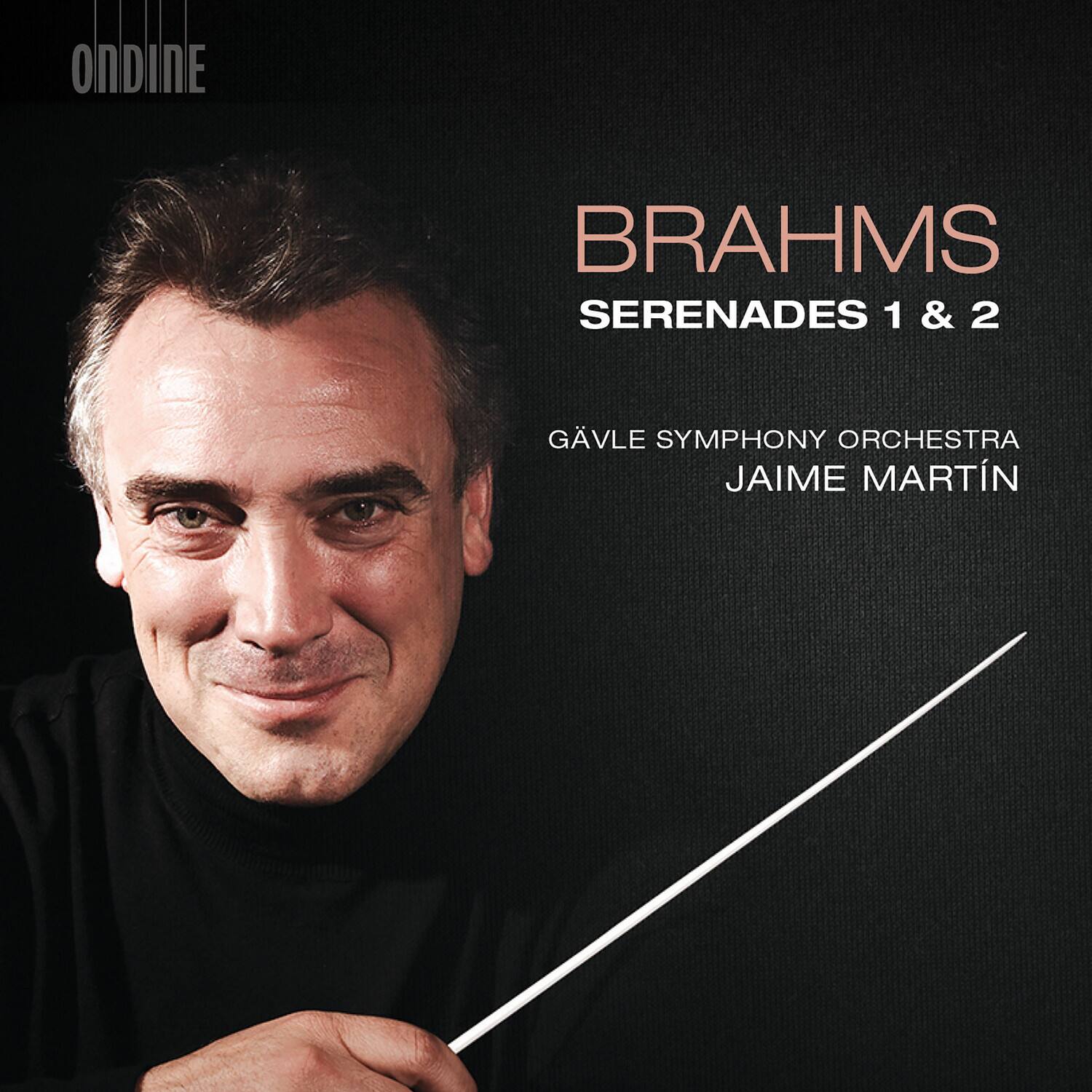 ONDINE  
BRAHMS  
SERENADES 1 & 2  
GÄVLE SYMPHONY ORCHESTRA  
JAIME MARTÍN
