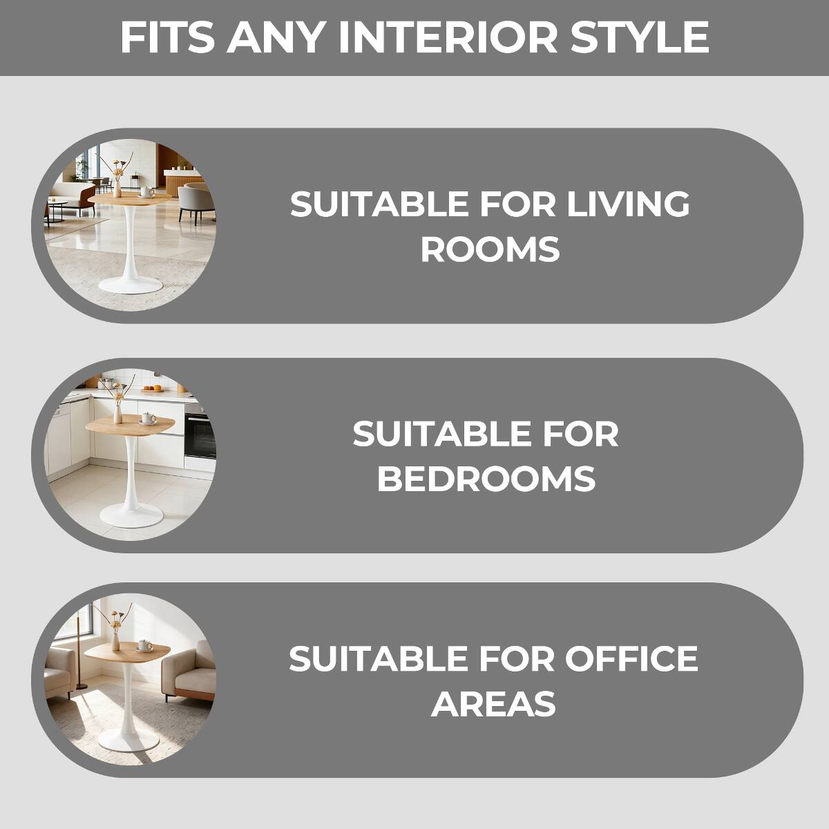 FITS ANY INTERIOR STYLE

SUITABLE FOR LIVING ROOMS

SUITABLE FOR BEDROOMS

SUITABLE FOR OFFICE AREAS