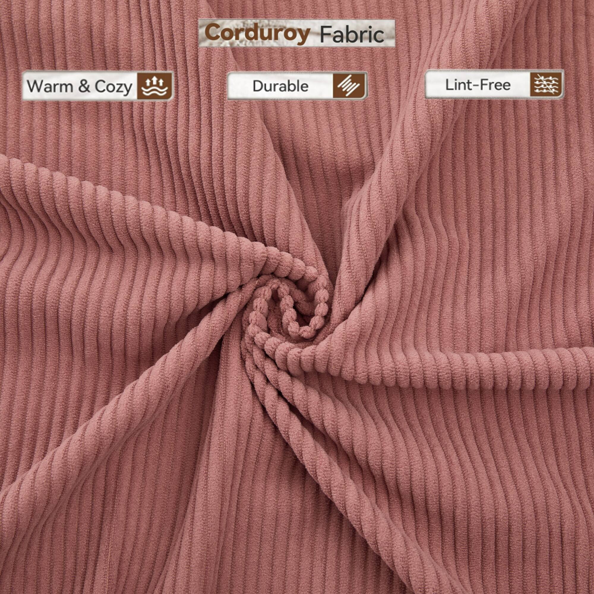 Corduroy Fabric  
Warm & Cozy  
Durable  
Lint-Free