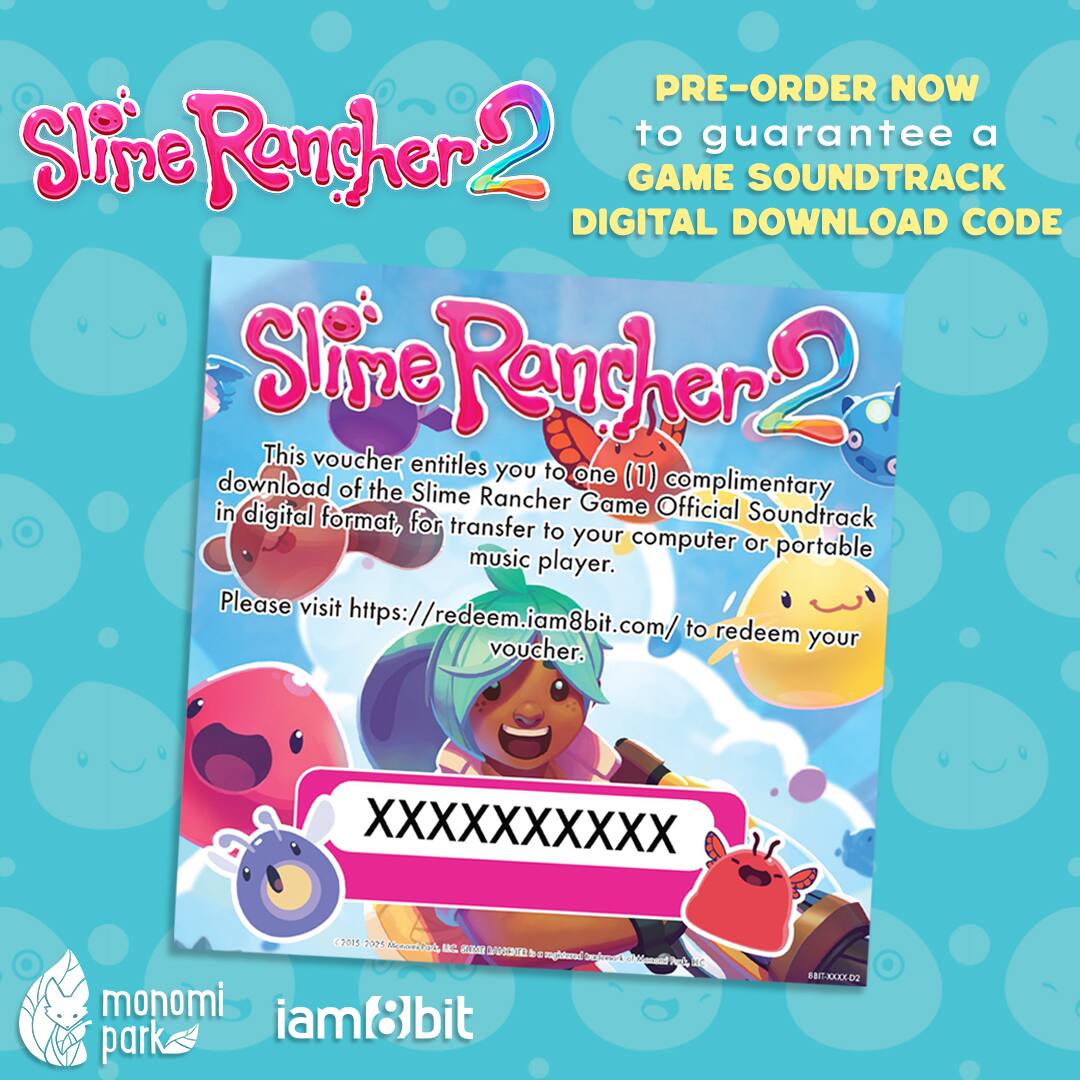 Sline Rencher2, Slipe Rancher, monomi iam8bit bit park Bngm, PRE-ORDER NOW to guarantee a GAME SOUNDTRACK DIGITAL DOWNLOAD CODE, This voucher entitles you to one (1) download of the Slime Rancher complimentary in digital Game Official Soundtrack format, for transfer to your computer or portable music player. Please visit https://redeem.iam8bit.com/ to redeem your voucher. XXXXXXXXXX 47045 2321 Monunt    E  a mglurd Beeet a  N