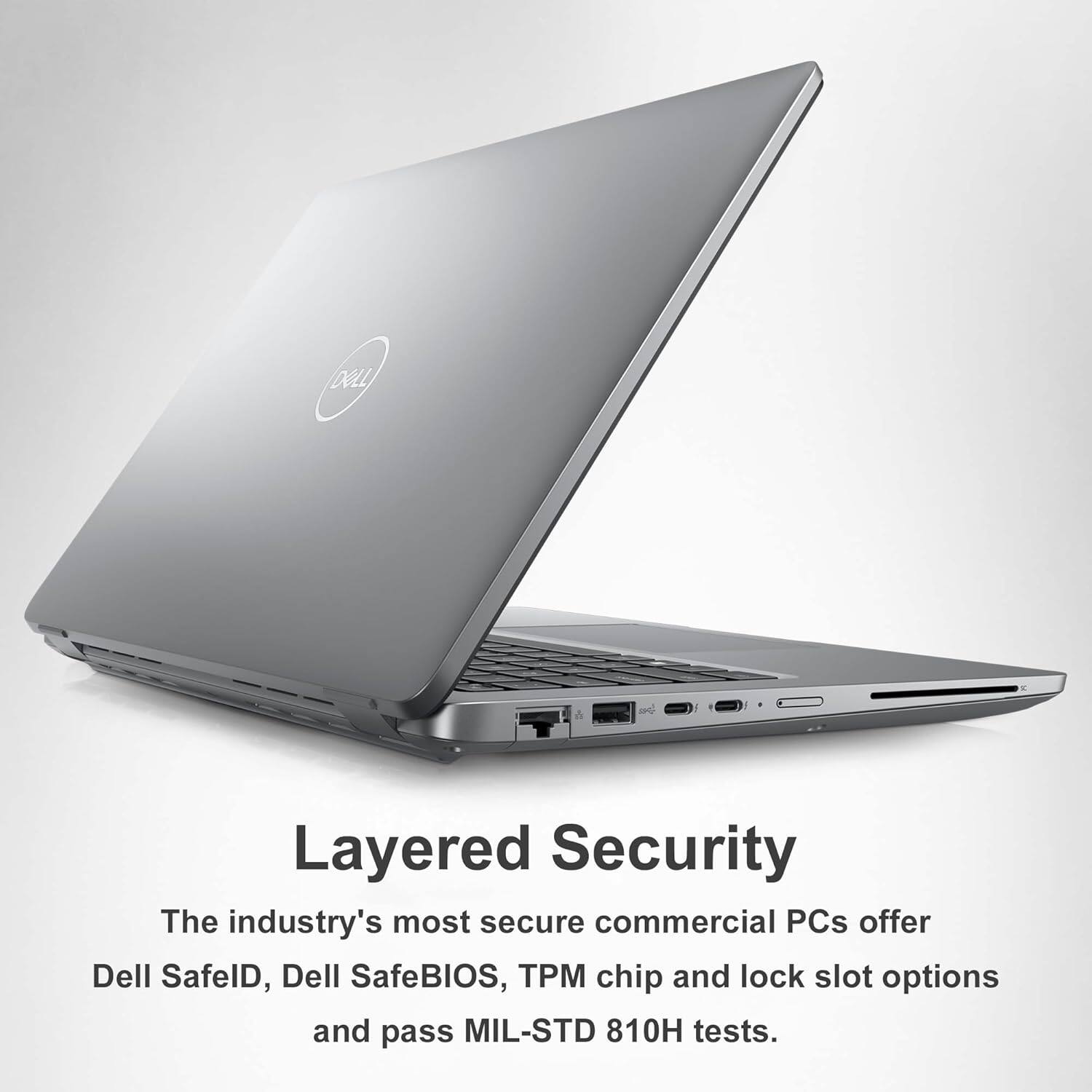 Layered Security

The industry's most secure commercial PCs offer Dell SafeID, Dell SafeBIOS, TPM chip and lock slot options and pass MIL-STD 810H tests.