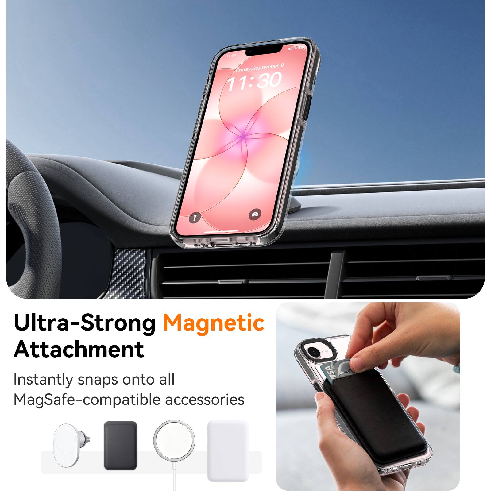 13:30 9 Friday, September 11:30

1

Ultra-Strong Magnetic Attachment
Instantly snaps onto all MagSafe-compatible accessories