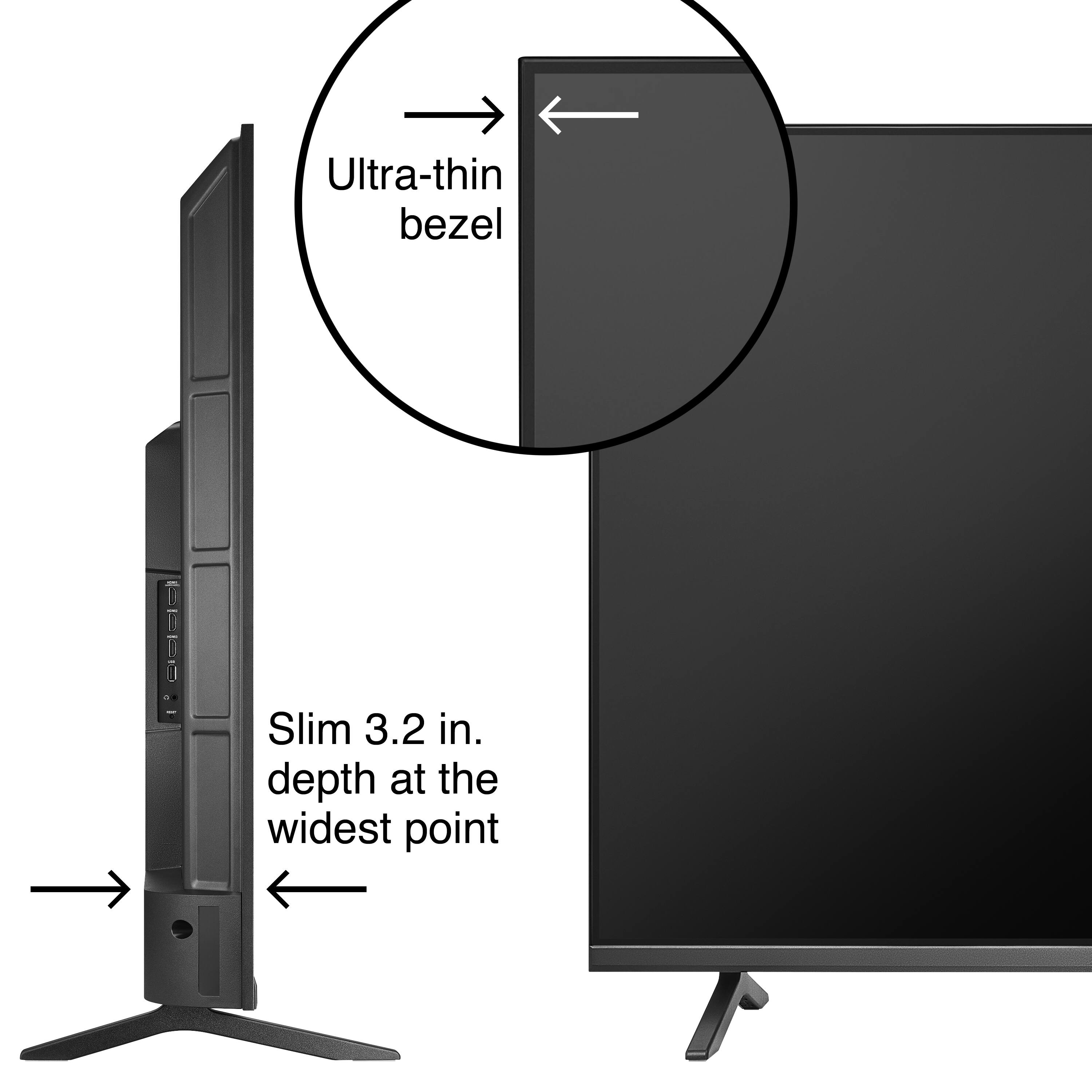 Ultra-thin bezel  
Slim 3.2 in. depth at the widest point