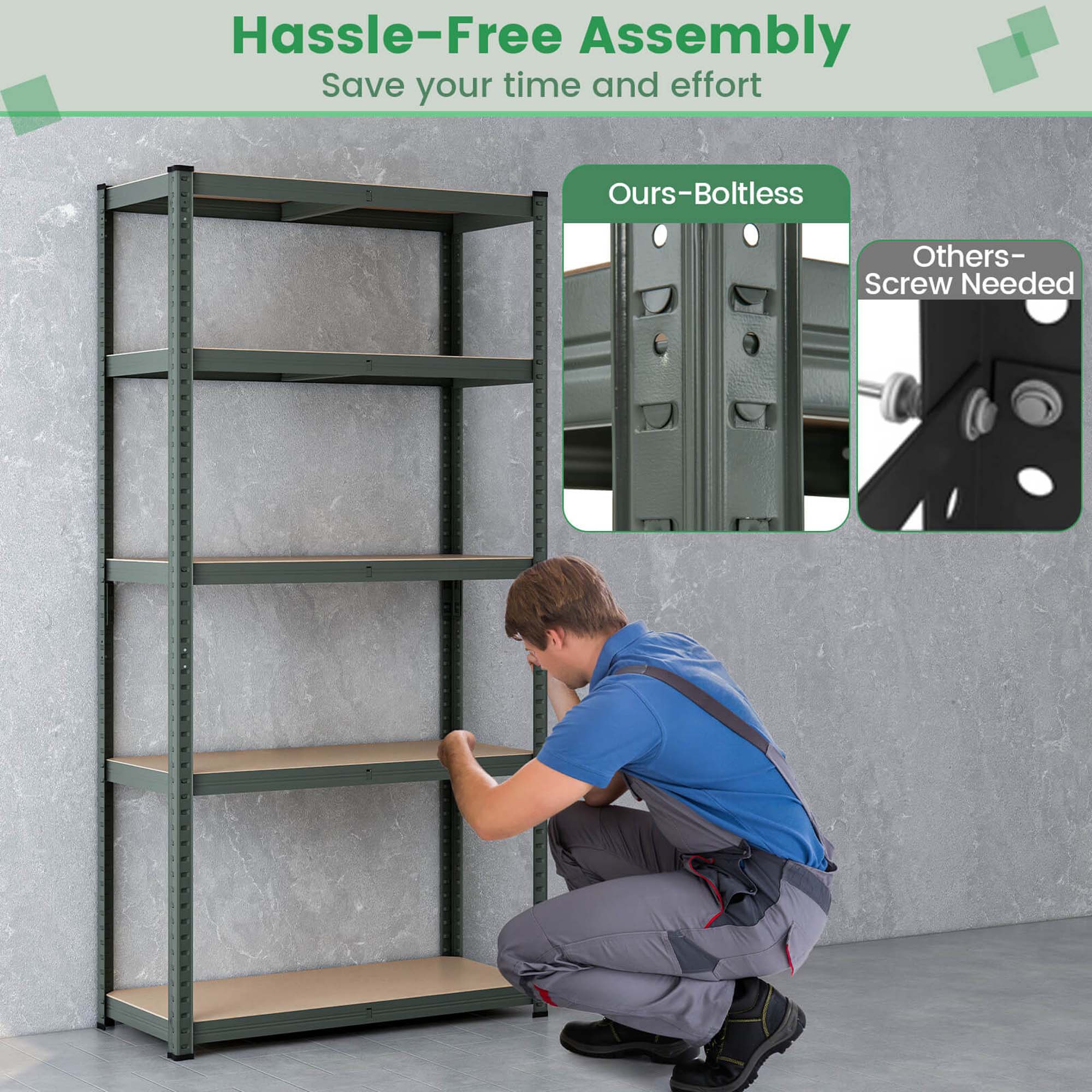 Hassle-Free Assembly  
Save your time and effort  

Ours – Boltless  
Others – Screw Needed