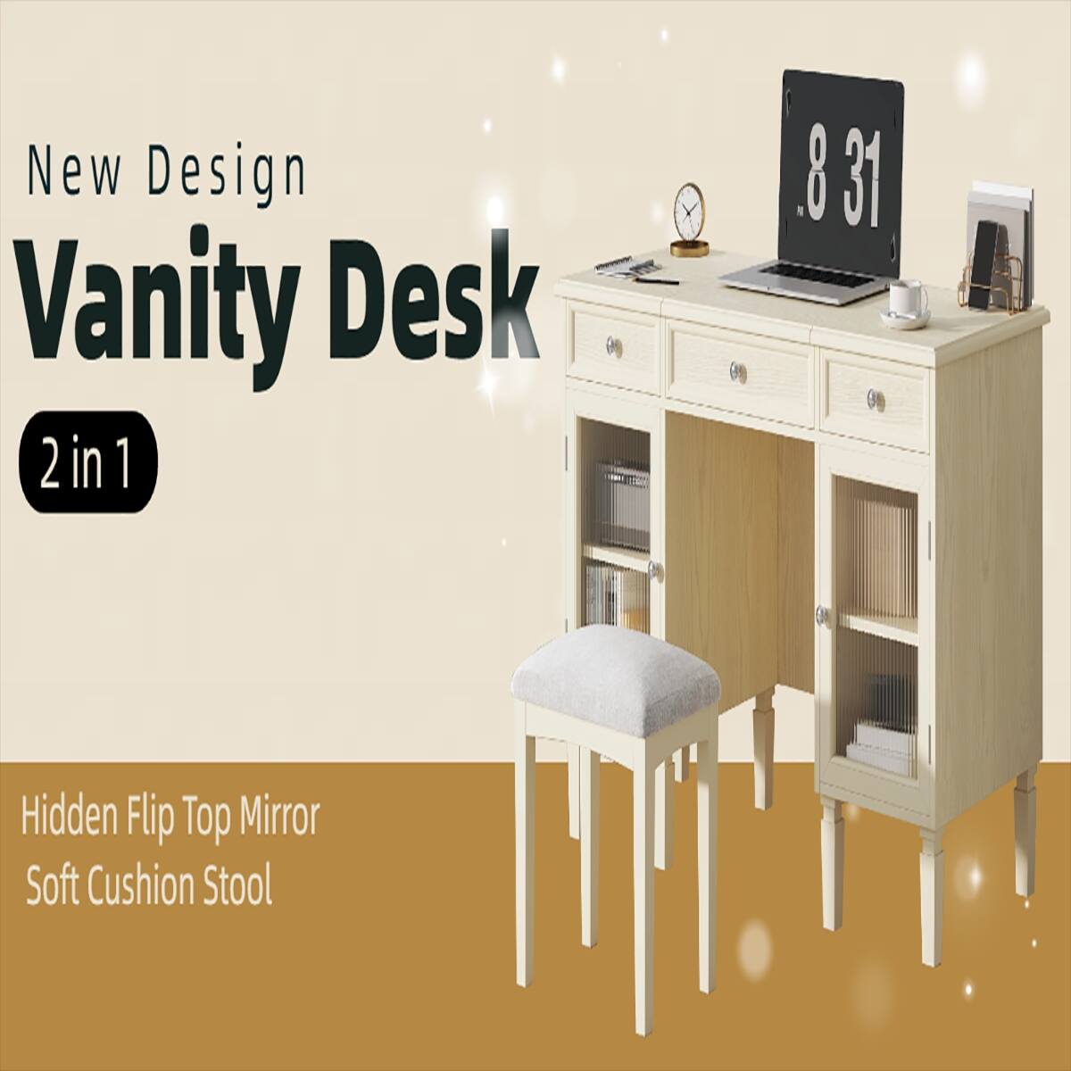 New Design Vanity Desk 2 in 1  
Hidden Flip Top Mirror Soft Cushion Stool