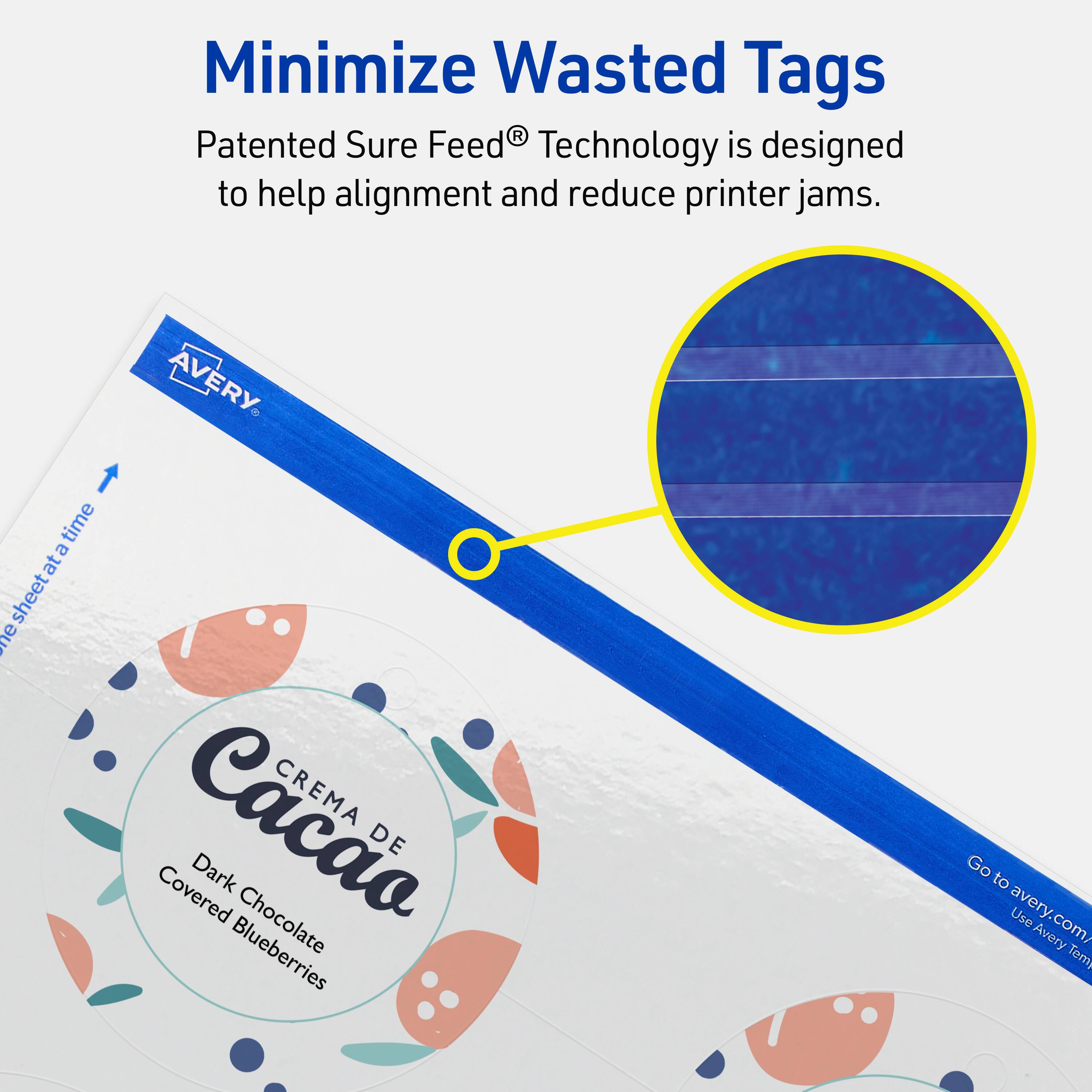 Minimize Wasted Tags

Patented Sure Feed® Technology is designed to help alignment and reduce printer jams.

AVERY

CREMA DE Cacao
Dark Chocolate Covered Blueberries

Go to avery.com/ Use Avery Templates