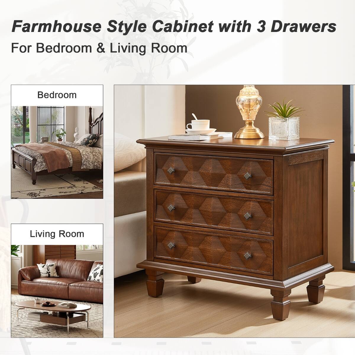 Farmhouse Style Cabinet with 3 Drawers  
For Bedroom & Living Room  

Bedroom  
Living Room