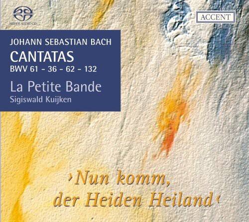 JOHANN SEBASTIAN BACH  
CANTATAS  
BWV 61 - 36 - 62 - 132  

La Petite Bande  
Sigiswald Kuijken  

Nun komm, der Heiden Heiland