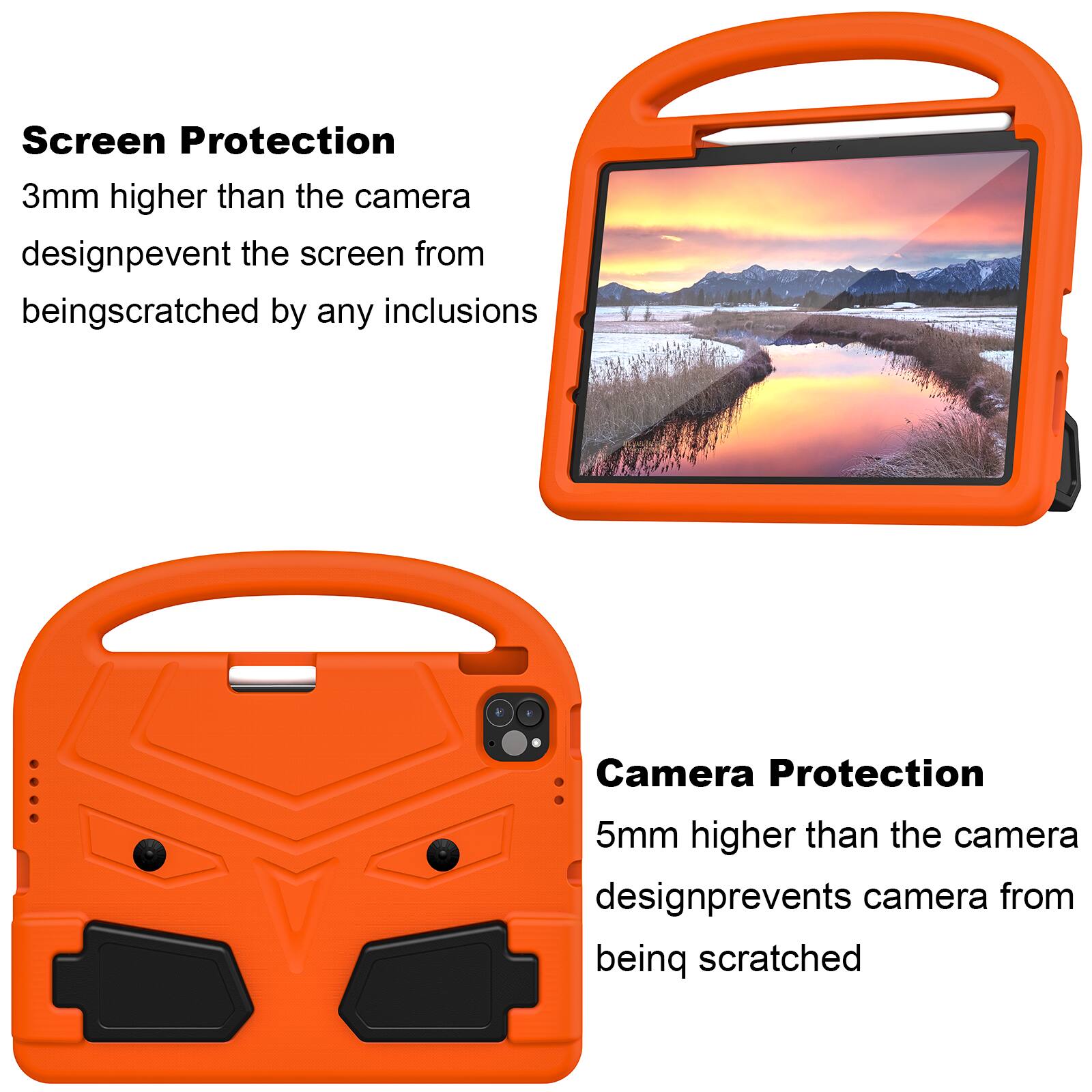 Screen Protection  
3mm higher than the camera design prevents the screen from being scratched by any inclusions  

Camera Protection  
5mm higher than the camera design prevents the camera from being scratched