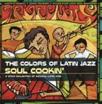 Front Standard. The Colors of Latin Jazz: Soul Cookin' [CD].