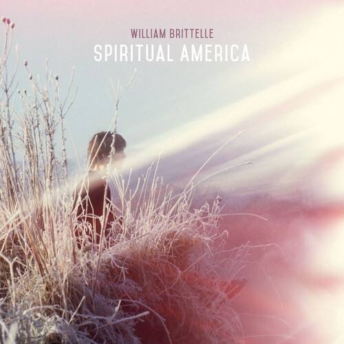 WILLIAM BRITTELLE  
SPIRITUAL AMERICA