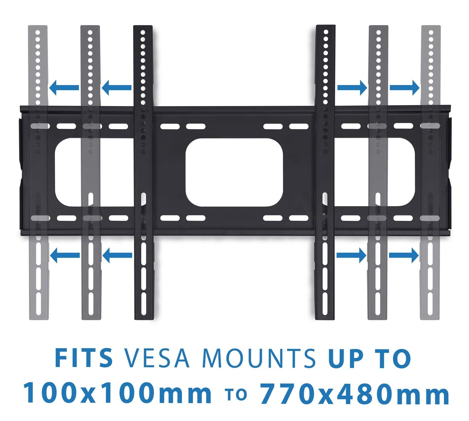 FITS VESA MOUNTS UP TO  
100x100mm TO 770x480mm