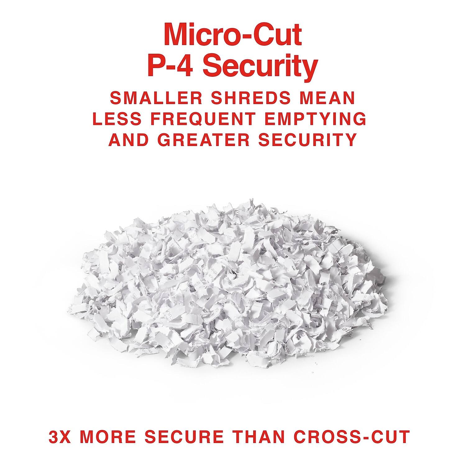 Micro-Cut P-4 Security

SMALLER SHREDS MEAN LESS FREQUENT EMPTYING AND GREATER SECURITY

3X MORE SECURE THAN CROSS-CUT