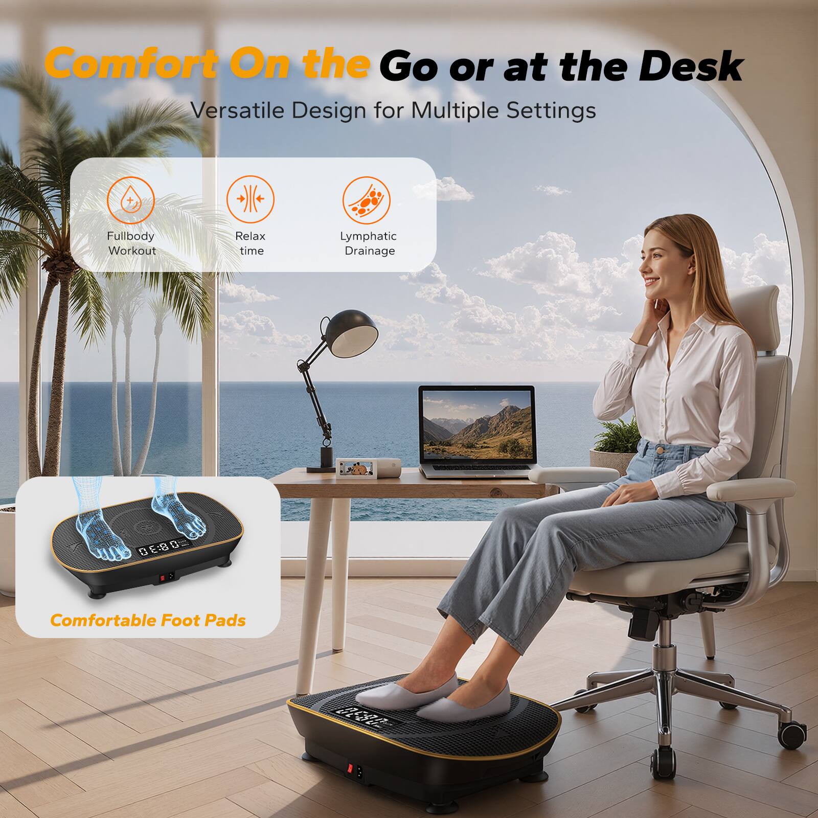 Comfort On the Go or at the Desk  
Versatile Design for Multiple Settings  

- Fullbody Workout  
- Relax time  
- Lymphatic Drainage  

Comfortable Foot Pads
