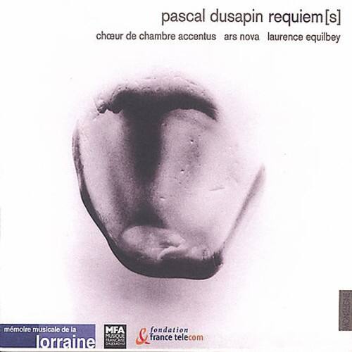 pascal dusapin requiem [s]  
choeur de chambre accentus ars nova laurence equilbey  

mémoire musicale de la MFA MUSIQUE lorraine  
PRANCANE fondation & france telecom