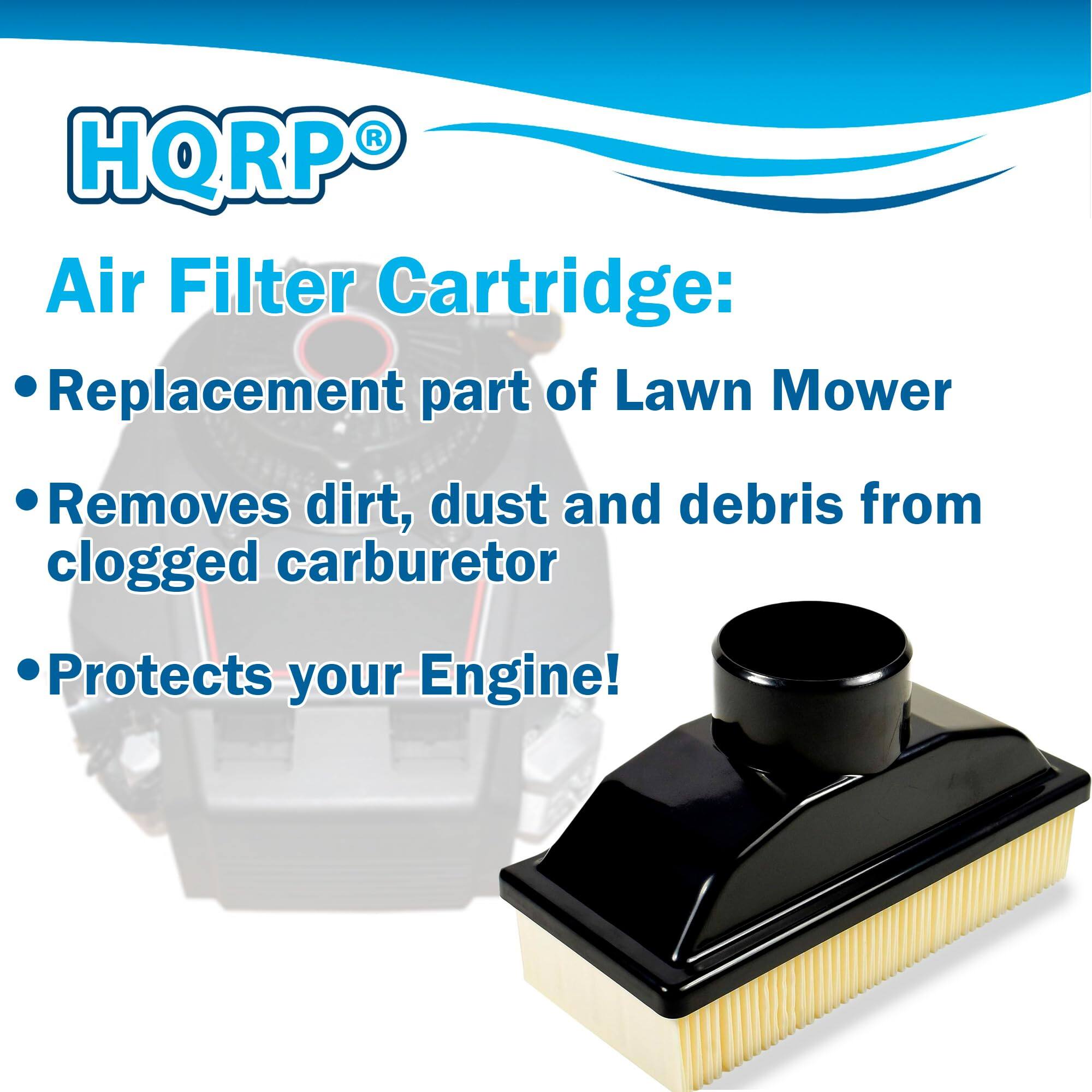 HQRP Air Filter Cartridge:  
Replacement part of Lawn Mower  
Removes dirt, dust and debris from clogged carburetor  
Protects your Engine!