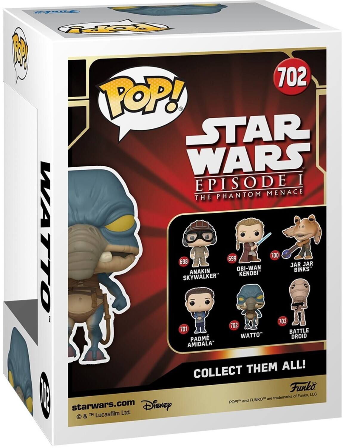 POP! - STAR WARS EPISODE I PHANTOM MENACE THE WATTO 698 SKYWALKER ANAKIN 699 OBI-WAN KENOBI 700 JAR BINKS JAR 703 BATTLE DROID PADME AMIDALA 701 THEM ALL! COLLECT Funko, LLC FUNKO are trademarks POPI and starwars.com Disney TM Lucasfilm Ltd. C &