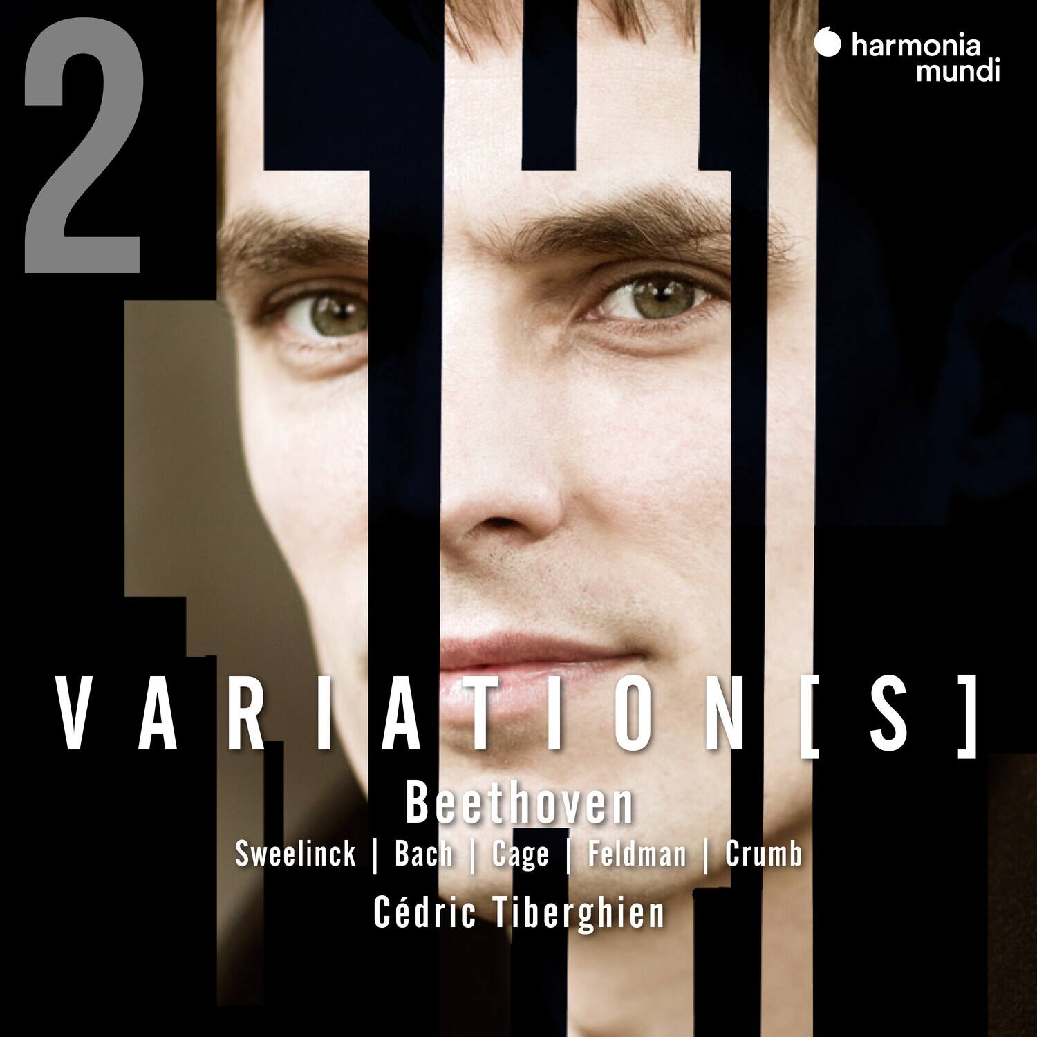 2  
VARIATION[S]  
Beethoven  
Sweelinck | Bach | Cage | Feldman | Crumb  
Cédric Tiberghien  
harmonia mundi