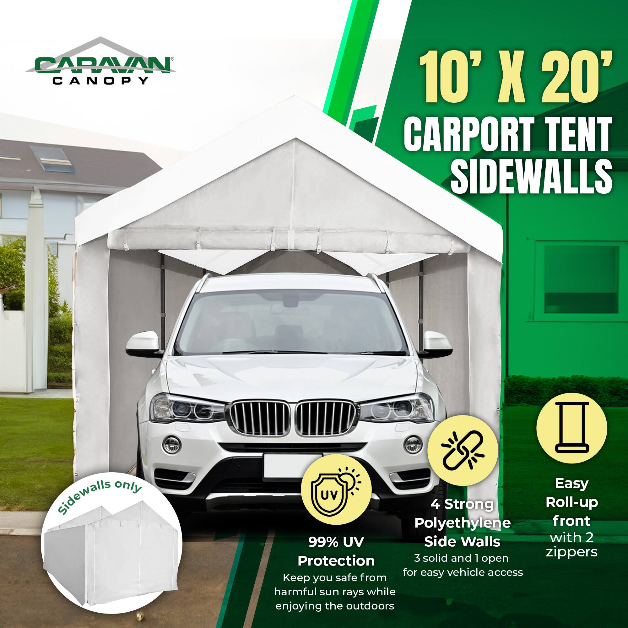 CAPAVAN CANOPY 10' X 20' CARPORT TENT SIDEWALLS only

- Sidewalls only
- Easy Roll-up front with 2 zippers
- 4 Strong Polyethylene Side Walls
- 99% UV Protection
- 3 solid and 1 open for easy vehicle access
- Keep you safe from harmful sun rays while enjoying the outdoors