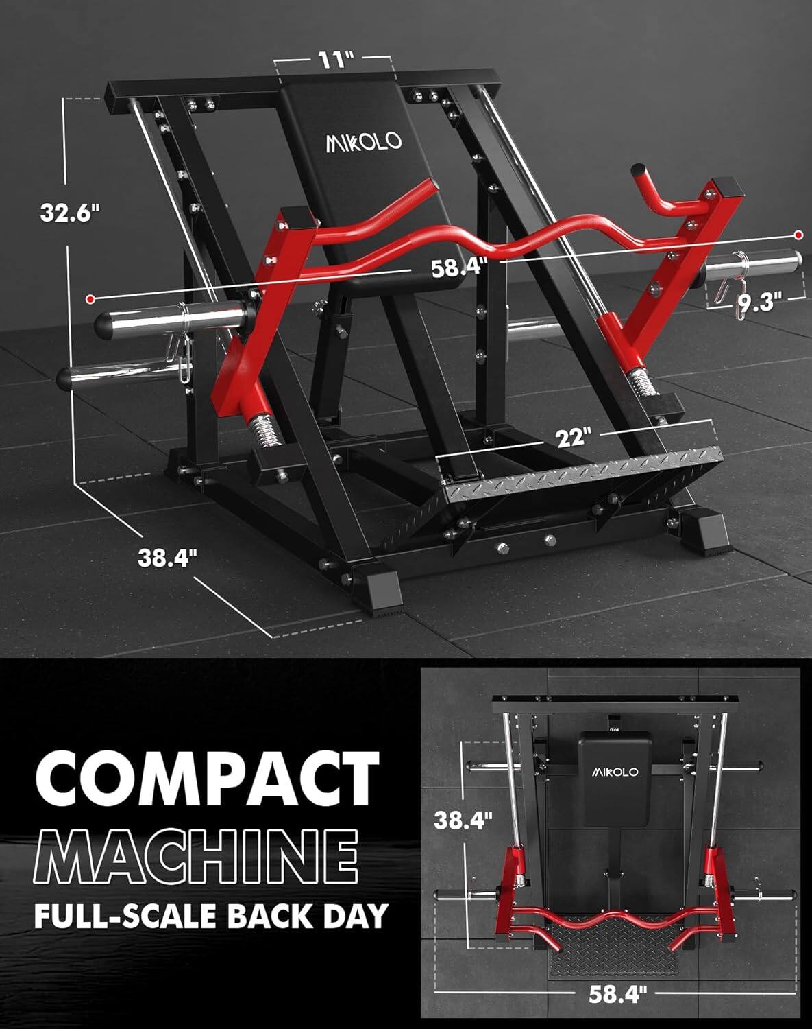 11" MIKOL 32.6" 58.4" 9.3" 22" 38.4" COMPACT MACHINE FULL-SCALE BACK DAY MIKOL 58.4"