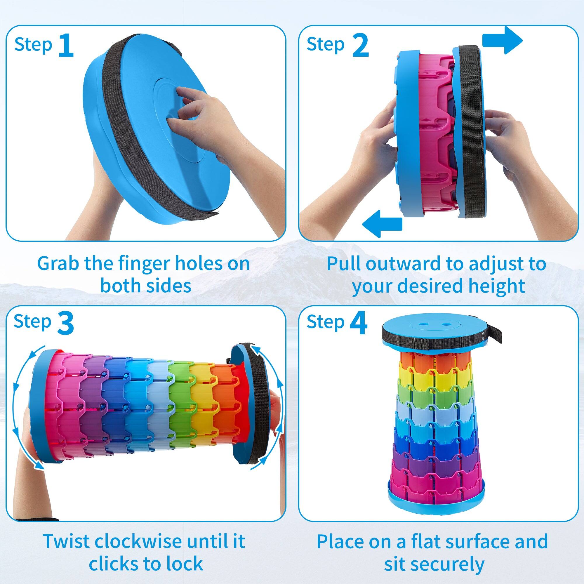 Step 1: Grab the finger holes on both sides

Step 2: Pull outward to adjust to your desired height

Step 3: Twist clockwise until it clicks to lock

Step 4: Place on a flat surface and sit securely