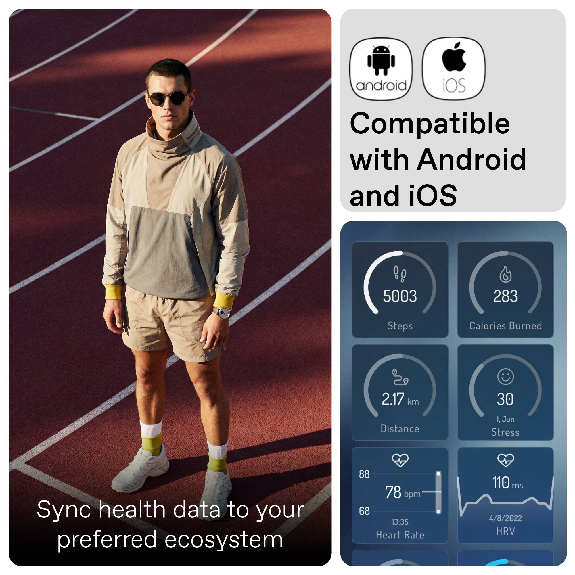 Compatible with Android and iOS

Sync health data to your preferred ecosystem

5003 Steps
283 Calories Burned
2.17 km Distance
30 Stress
1 Jun
88 78 bpm
68 13:35 Heart Rate
110 ms
4/8/2022 HRV