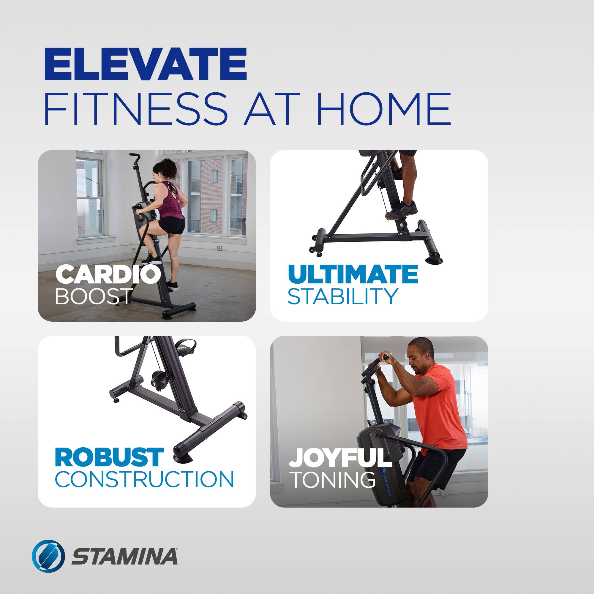 ELEVATE FITNESS AT HOME

CARDIO BOOST

ULTIMATE STABILITY

ROBUST CONSTRUCTION

JOYFUL TONING

STAMINA