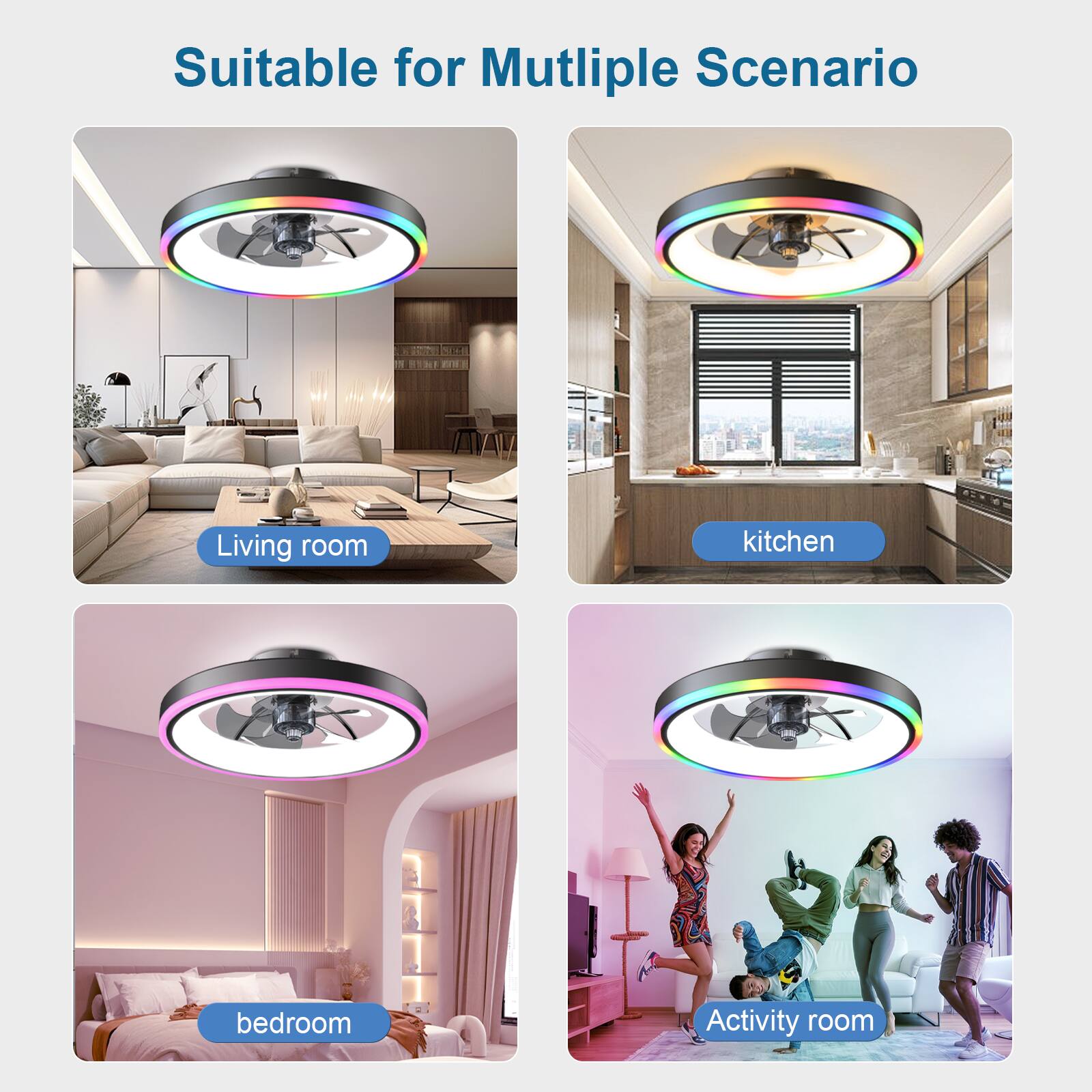 Suitable for Multiple Scenario

- Living room
- Kitchen
- Bedroom
- Activity room