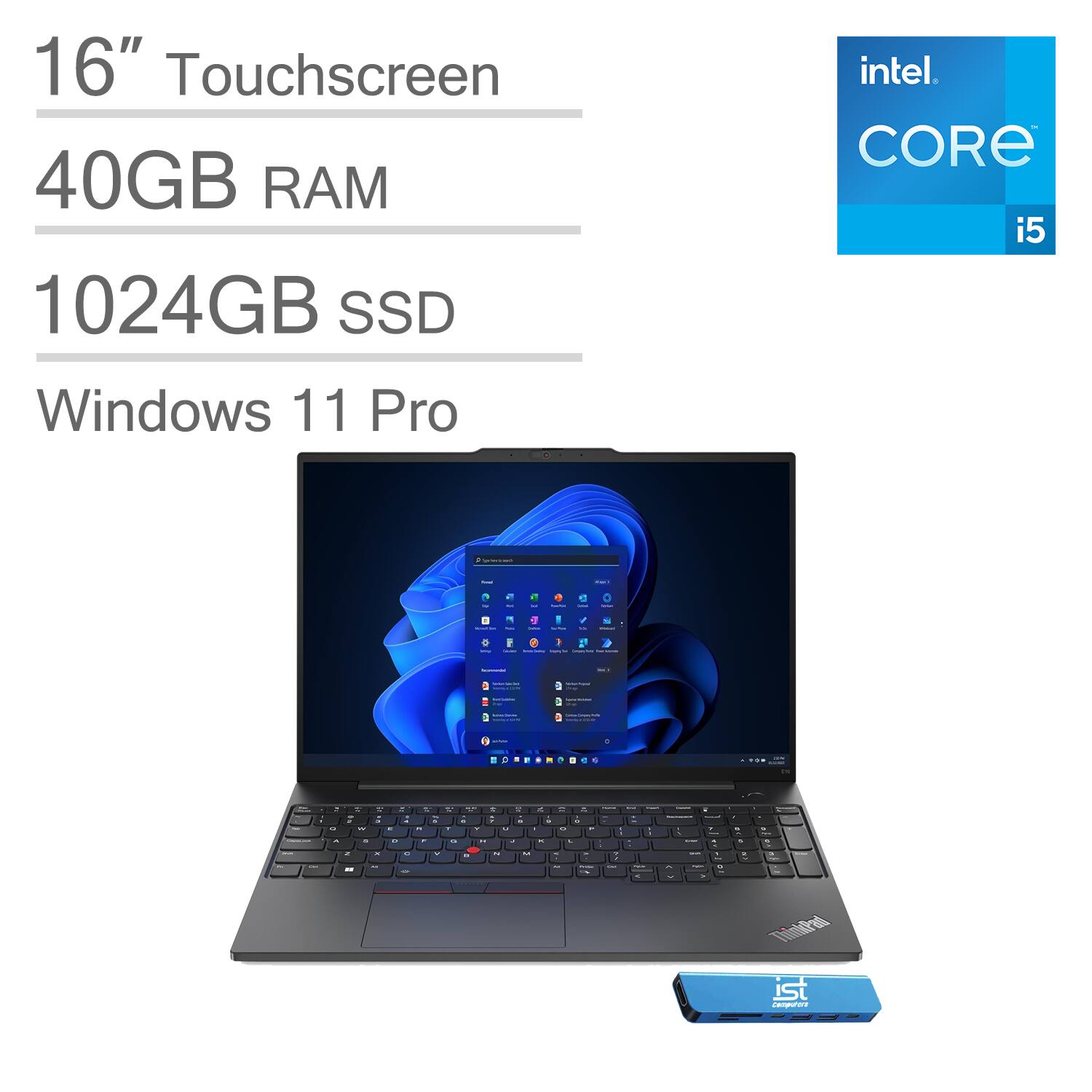 16" Touchscreen  
40GB RAM  
1024GB SSD  
Windows 11 Pro  
Intel Core i5