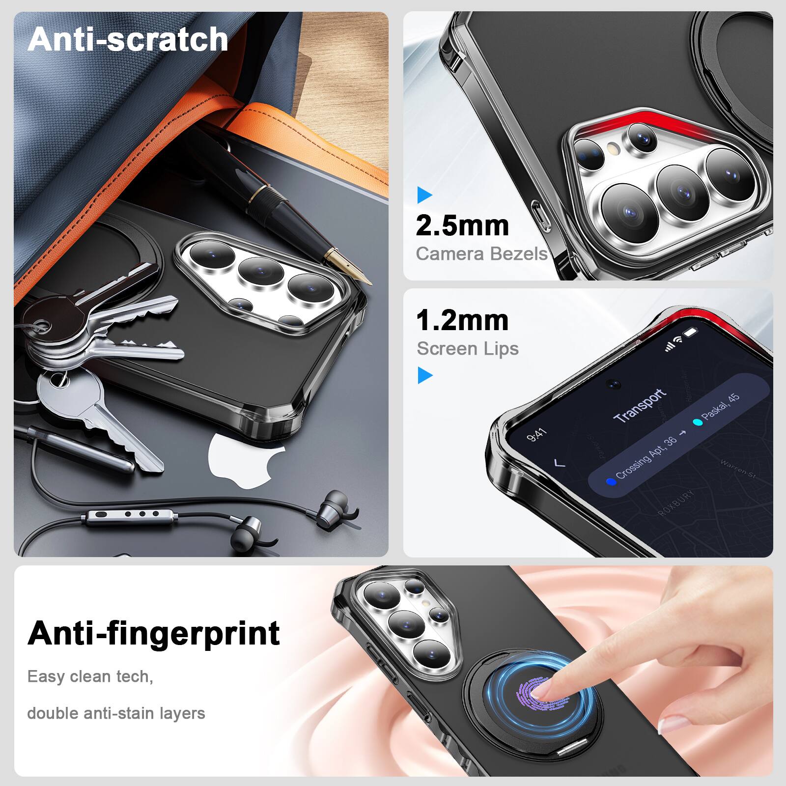 Anti-scratch  
2.5mm Camera Bezels  
1.2mm Screen Lips  

Anti-fingerprint  
Easy clean tech, double anti-stain layers