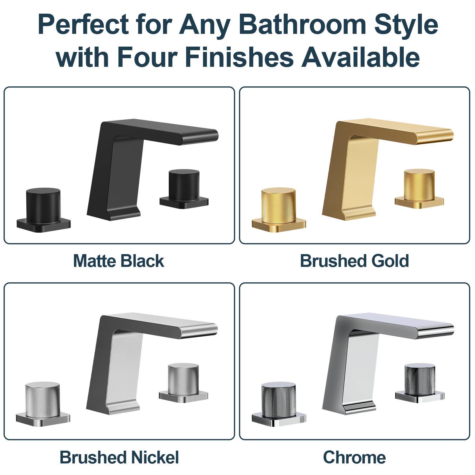 Perfect for Any Bathroom Style with Four Finishes Available

Matte Black

Brushed Gold

Brushed Nickel

Chrome