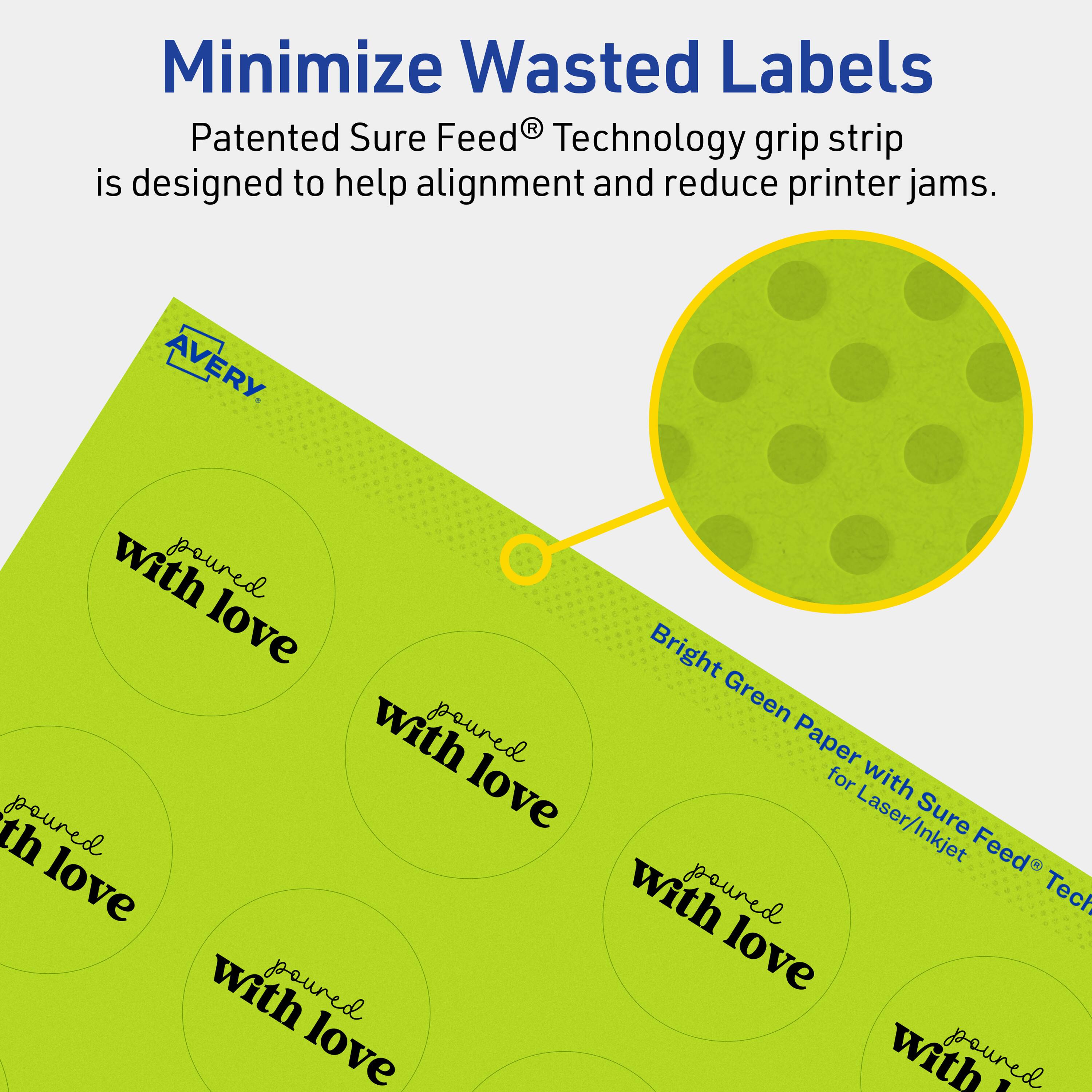 Minimize Wasted Labels

Patented Sure Feed® Technology grip strip is designed to help alignment and reduce printer jams.

AVERY

Bright Green Paper with Sure Feed® Technology for Laser/Inkjet

with love