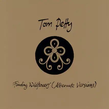 Tom Petty
Finding Wildflowers (Alternate Versions)