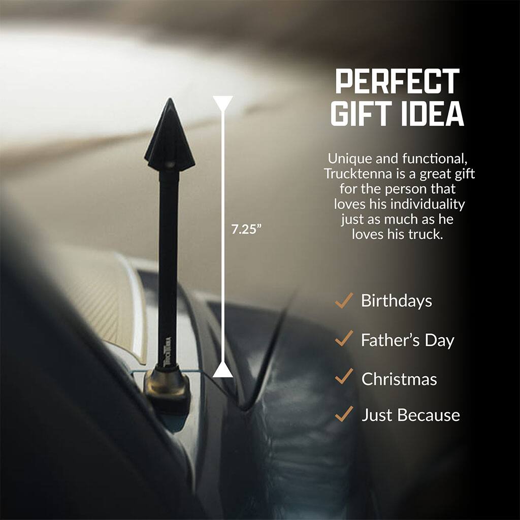 PERFECT GIFT IDEA

7.25" Unique and functional, Trucktenna is a great gift for the person that loves his individuality just as much as he loves his truck.

Birthdays
Father's Day
Christmas
Just Because